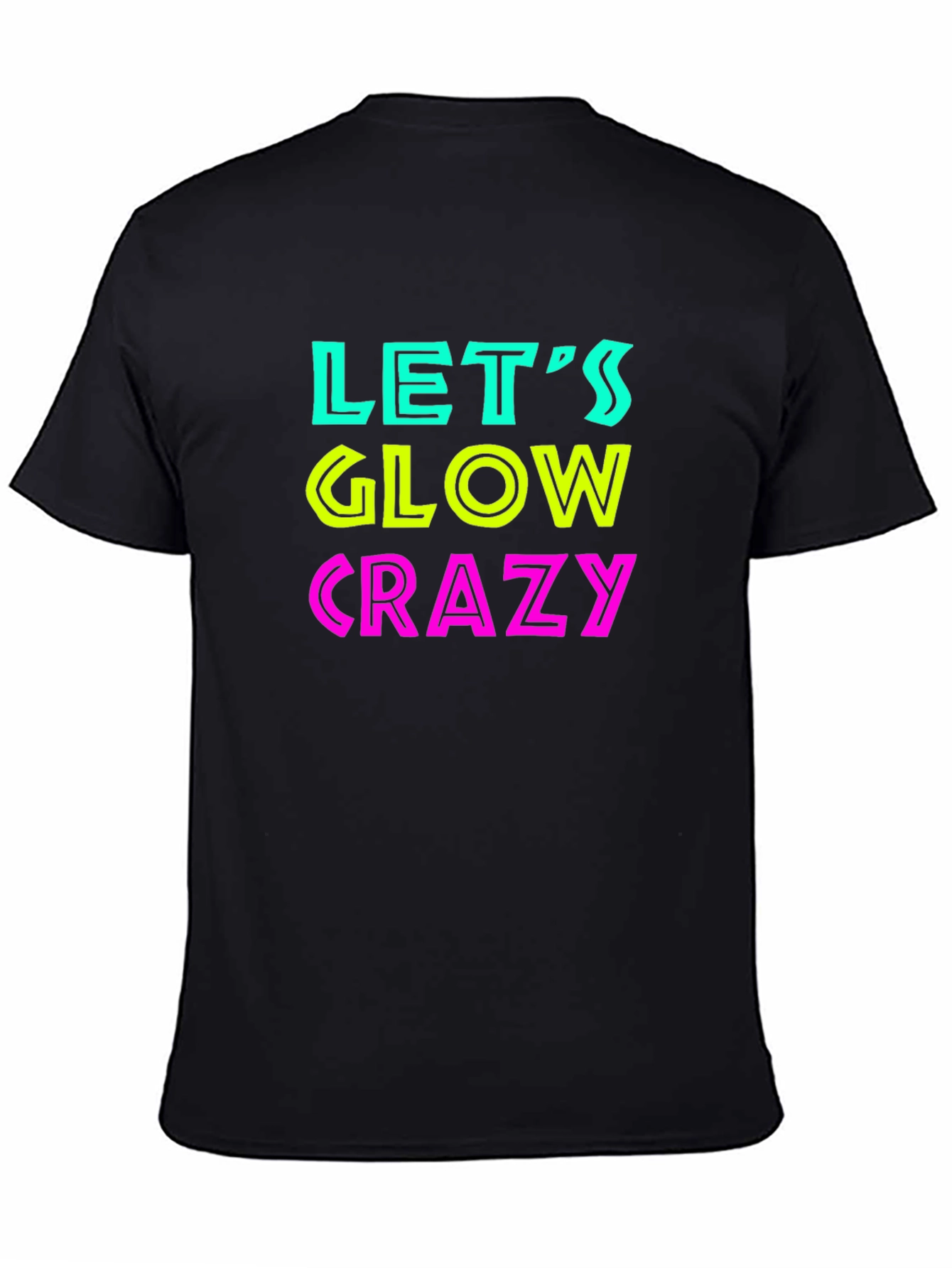 Lets Glow Crazy Black T-Shirt