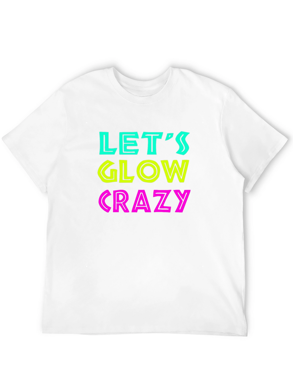 Lets Glow Crazy Black T-Shirt