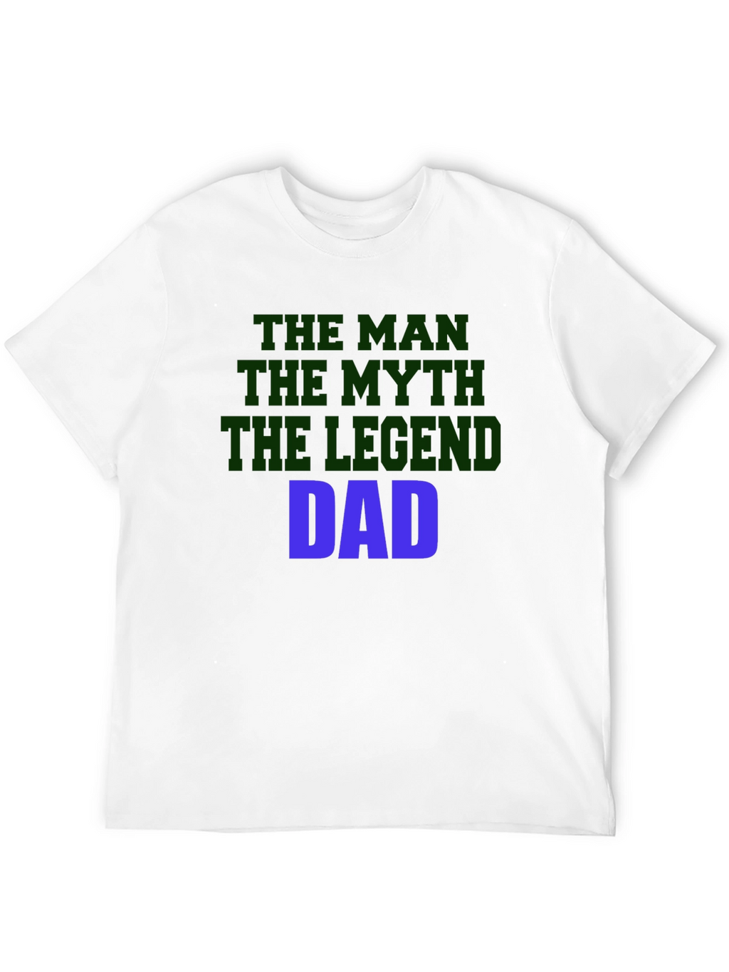 The Man The Myth The Legend Dad T-Shirt
