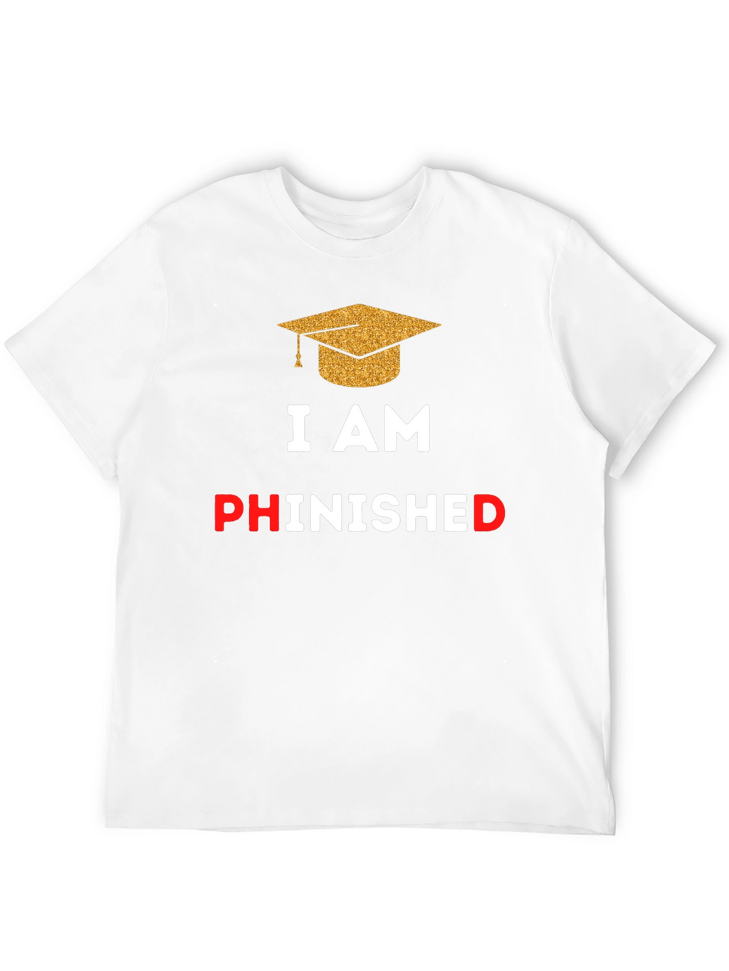 Phinished Graduation T-Shirt - Celebrate Your PhD!