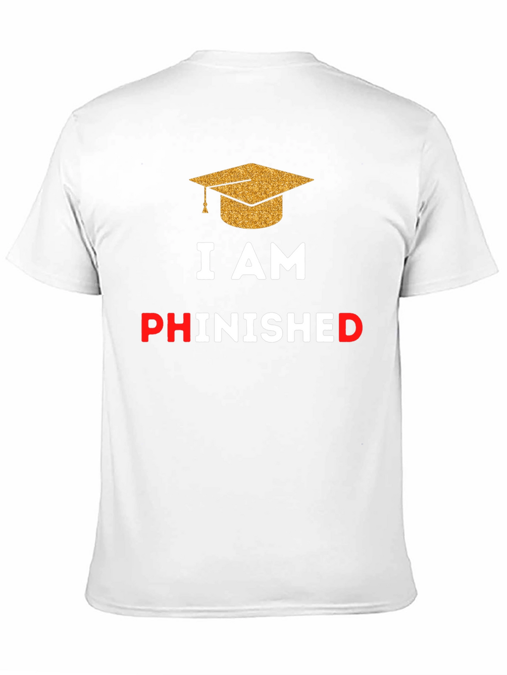 Phinished Graduation T-Shirt - Celebrate Your PhD!