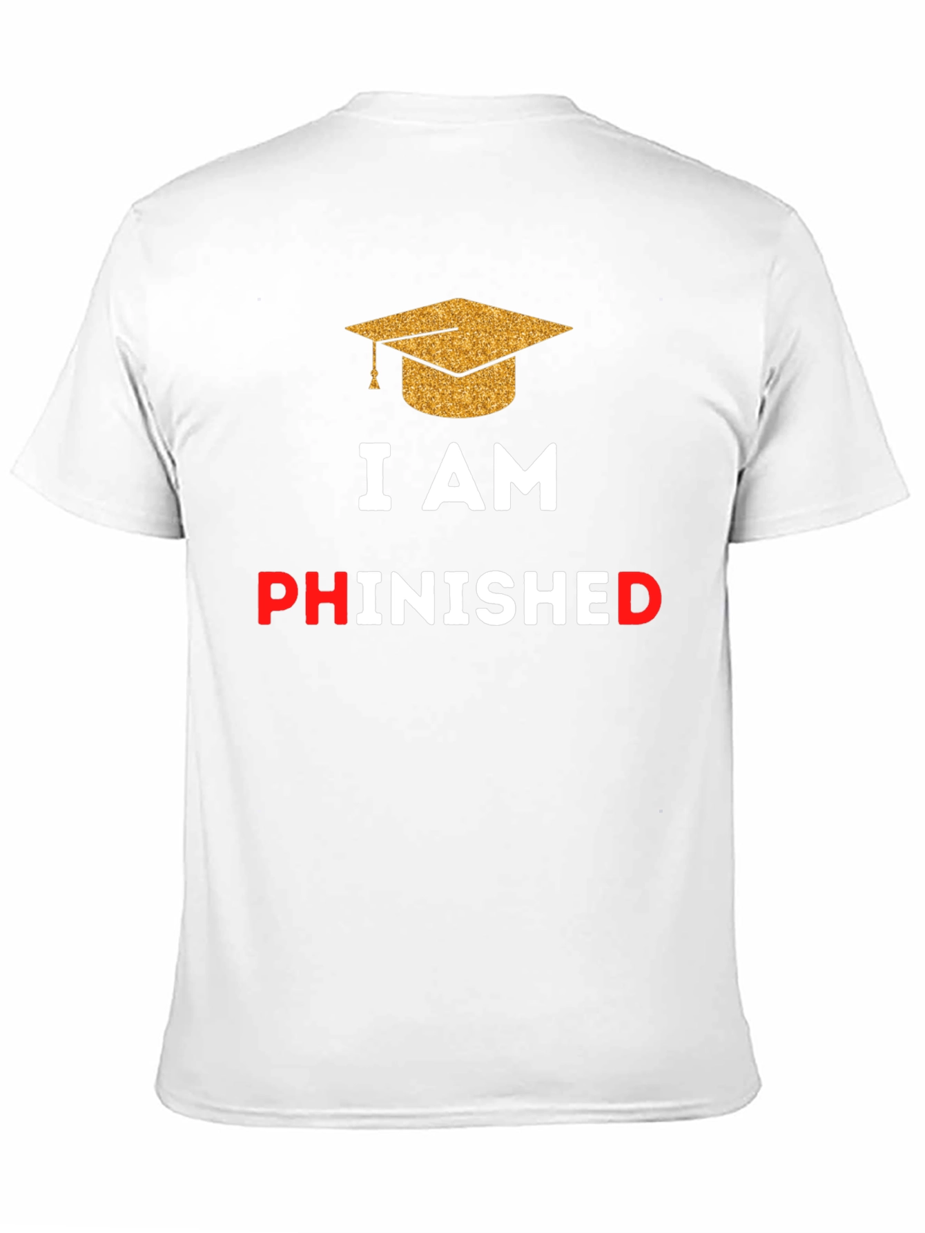 Phinished Graduation T-Shirt - Celebrate Your PhD!