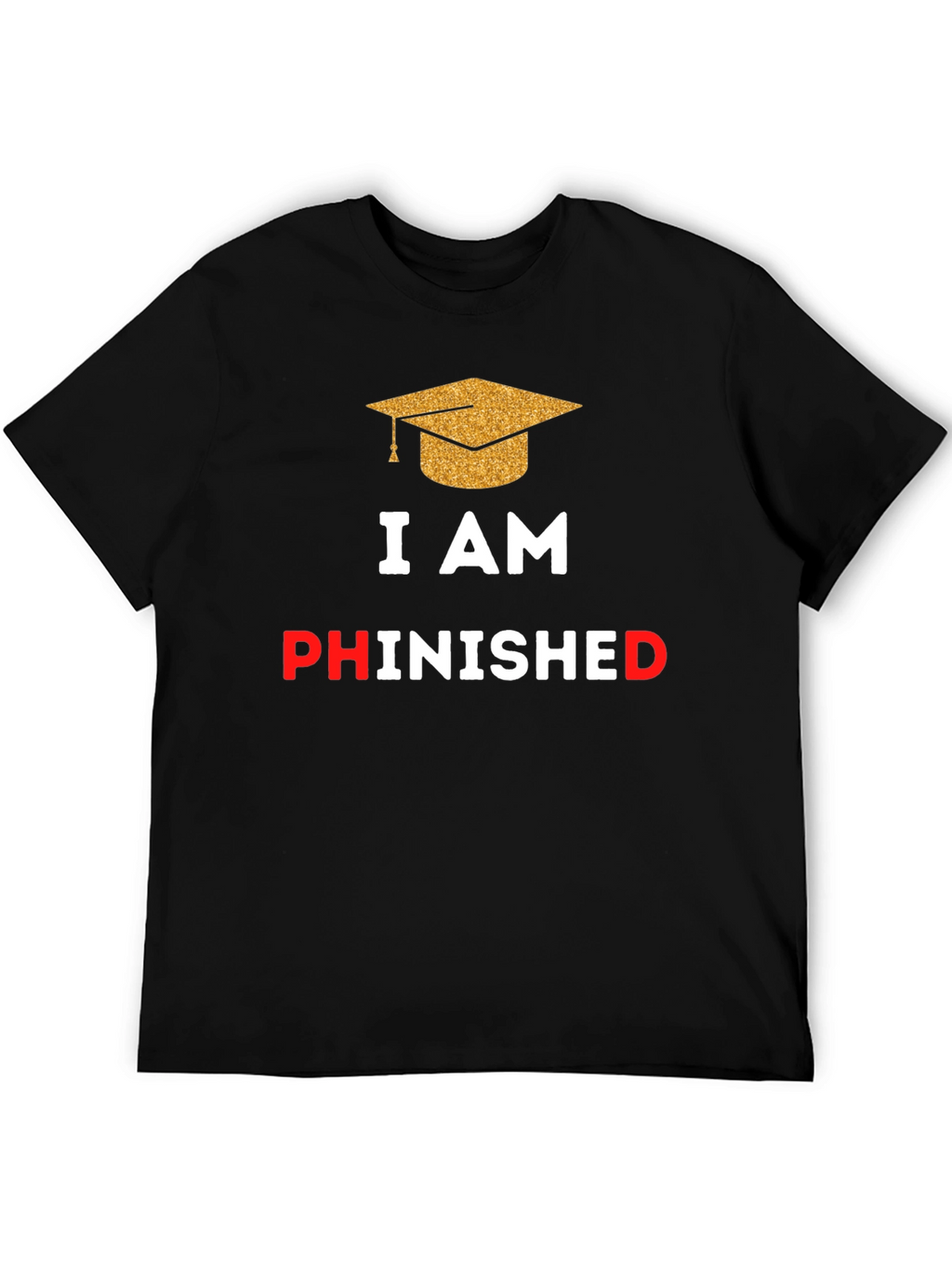Phinished Graduation T-Shirt - Celebrate Your PhD!