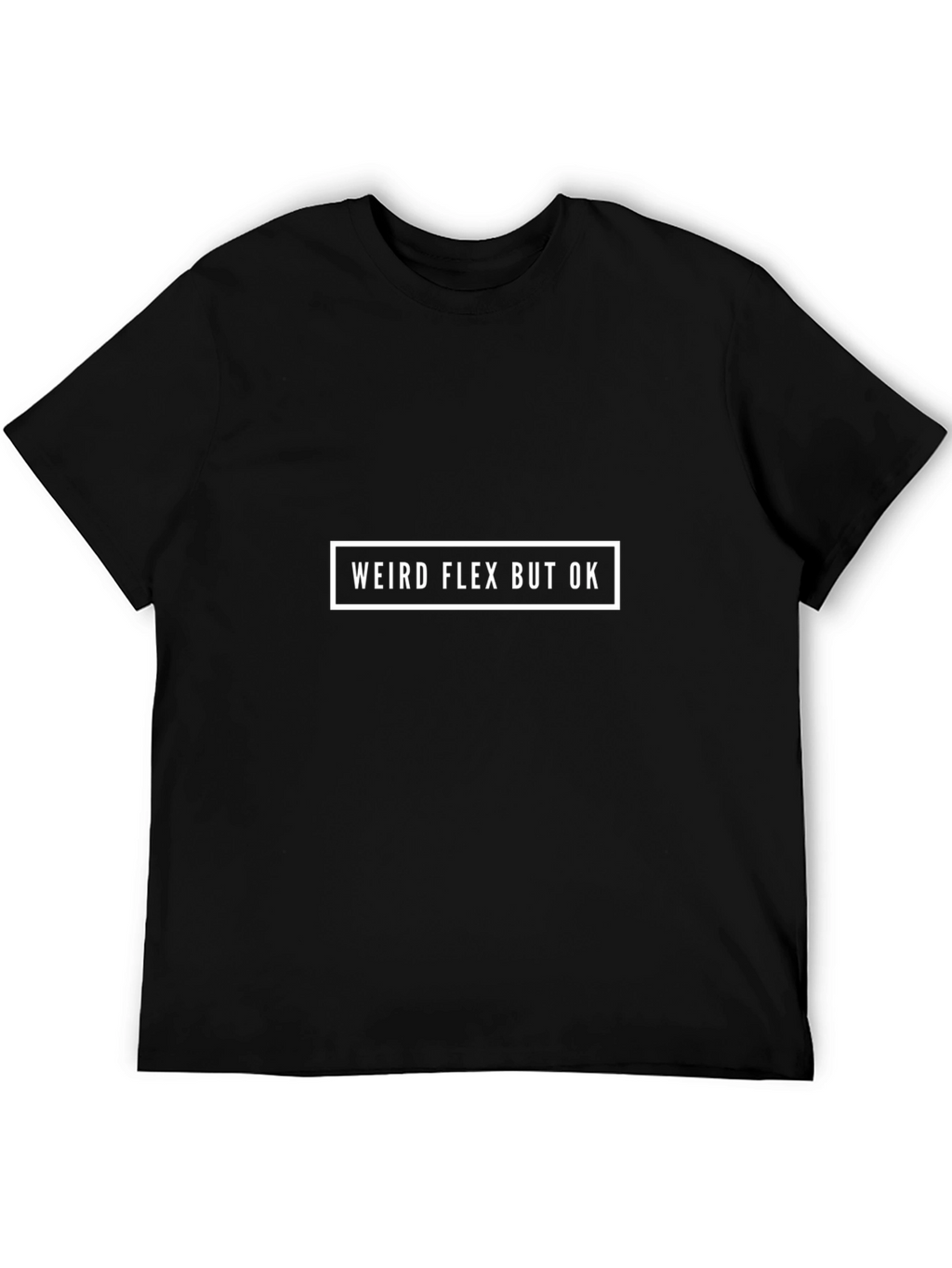 Weird Flex But Ok Graphic Tee - Black