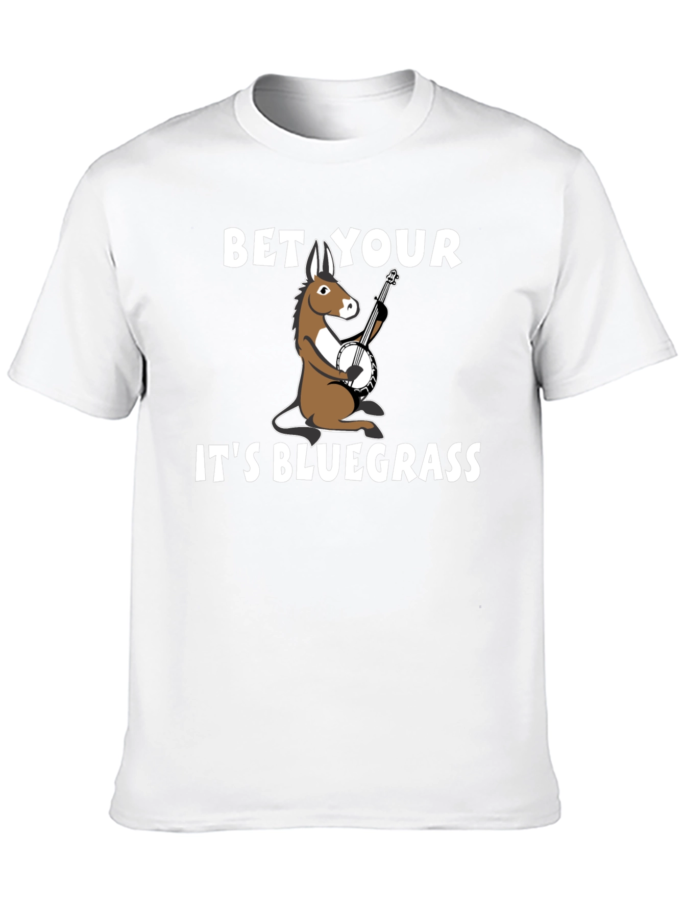 Bet Your A** Its Bluegrass T-Shirt