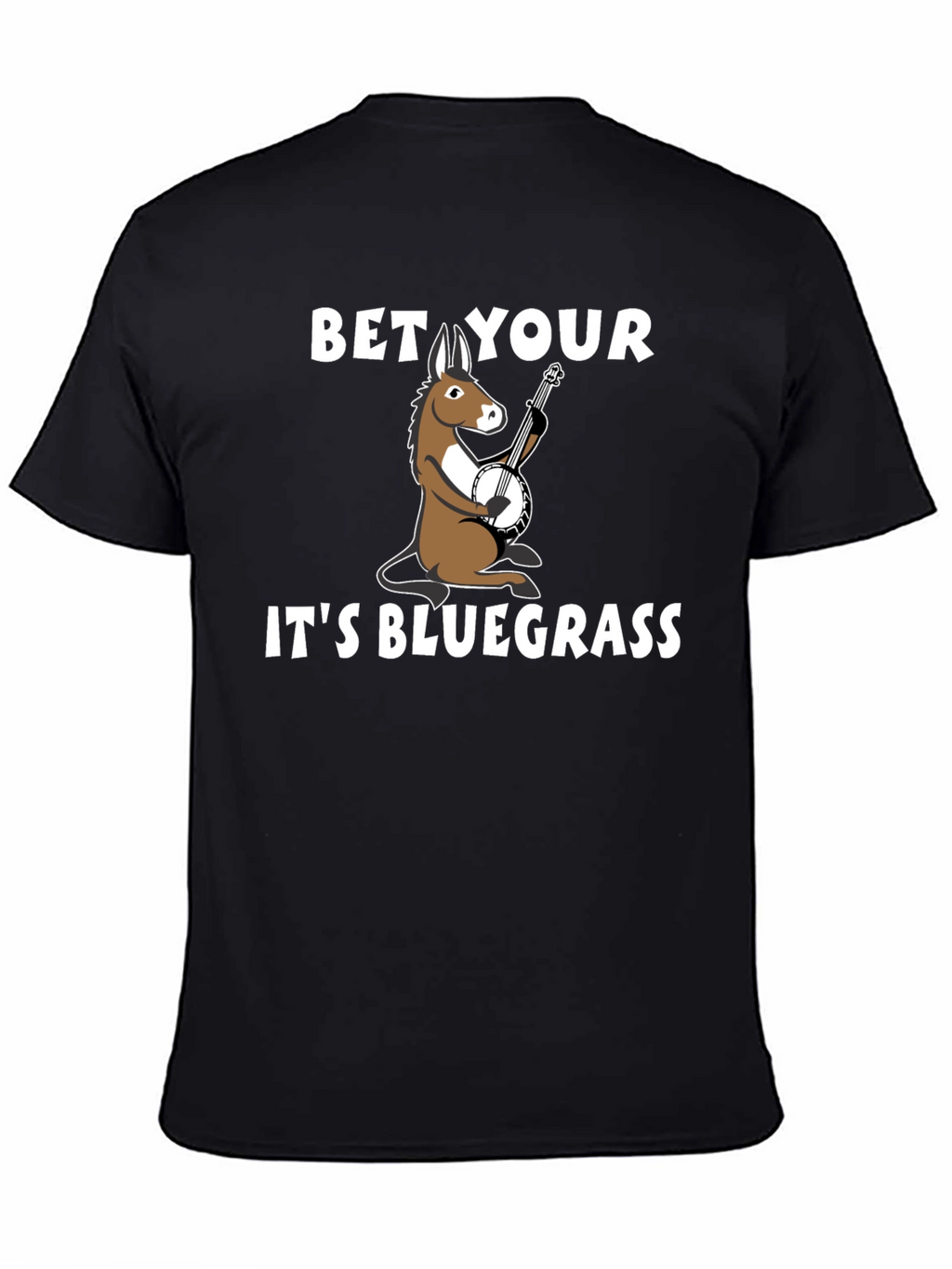Bet Your A** Its Bluegrass T-Shirt