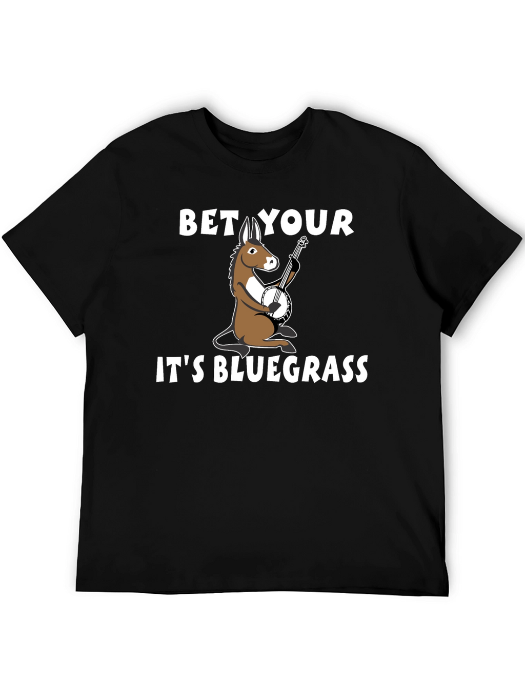 Bet Your A** Its Bluegrass T-Shirt