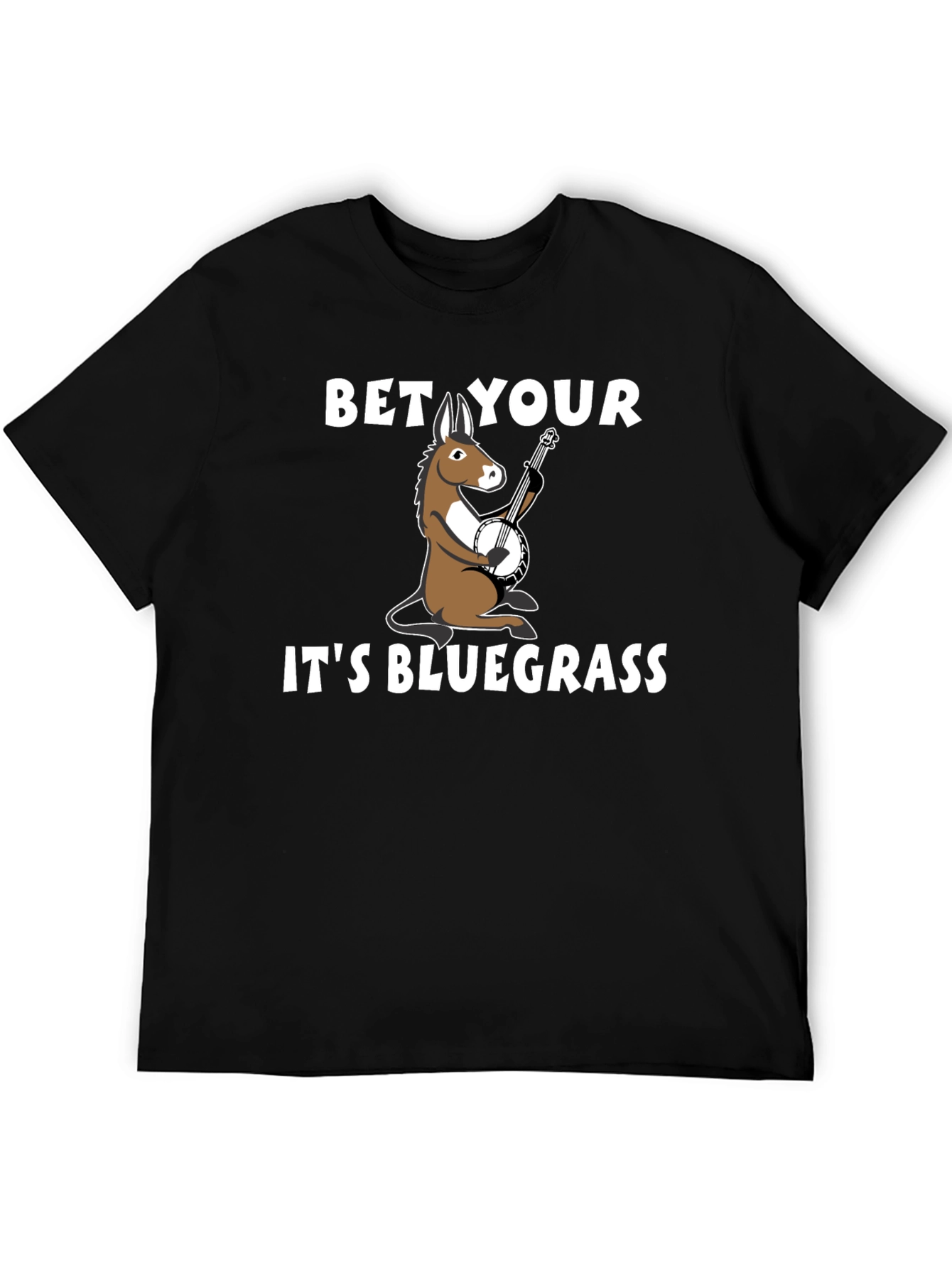 Bet Your A** Its Bluegrass T-Shirt