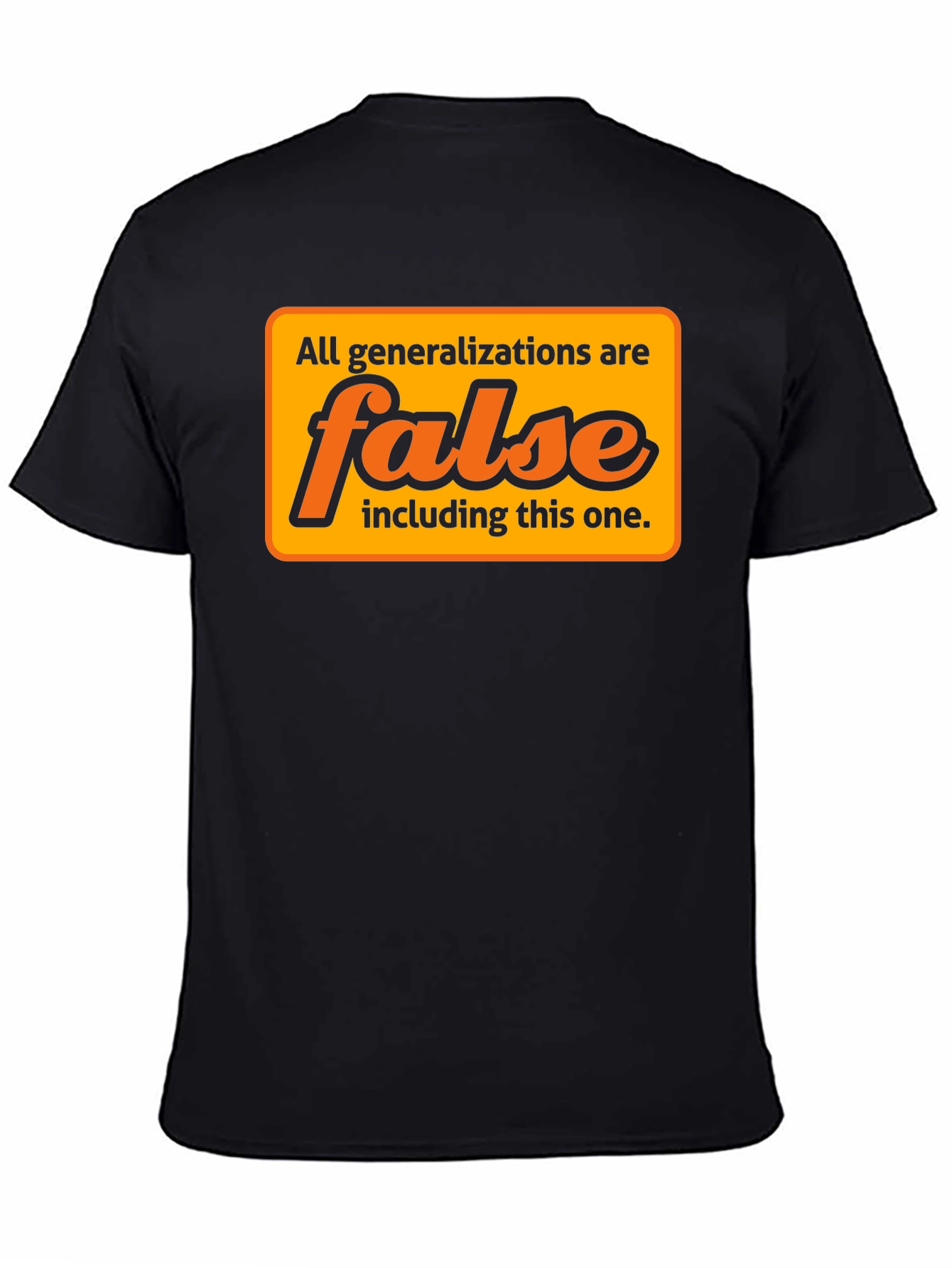 Generalizations Are False T-Shirt