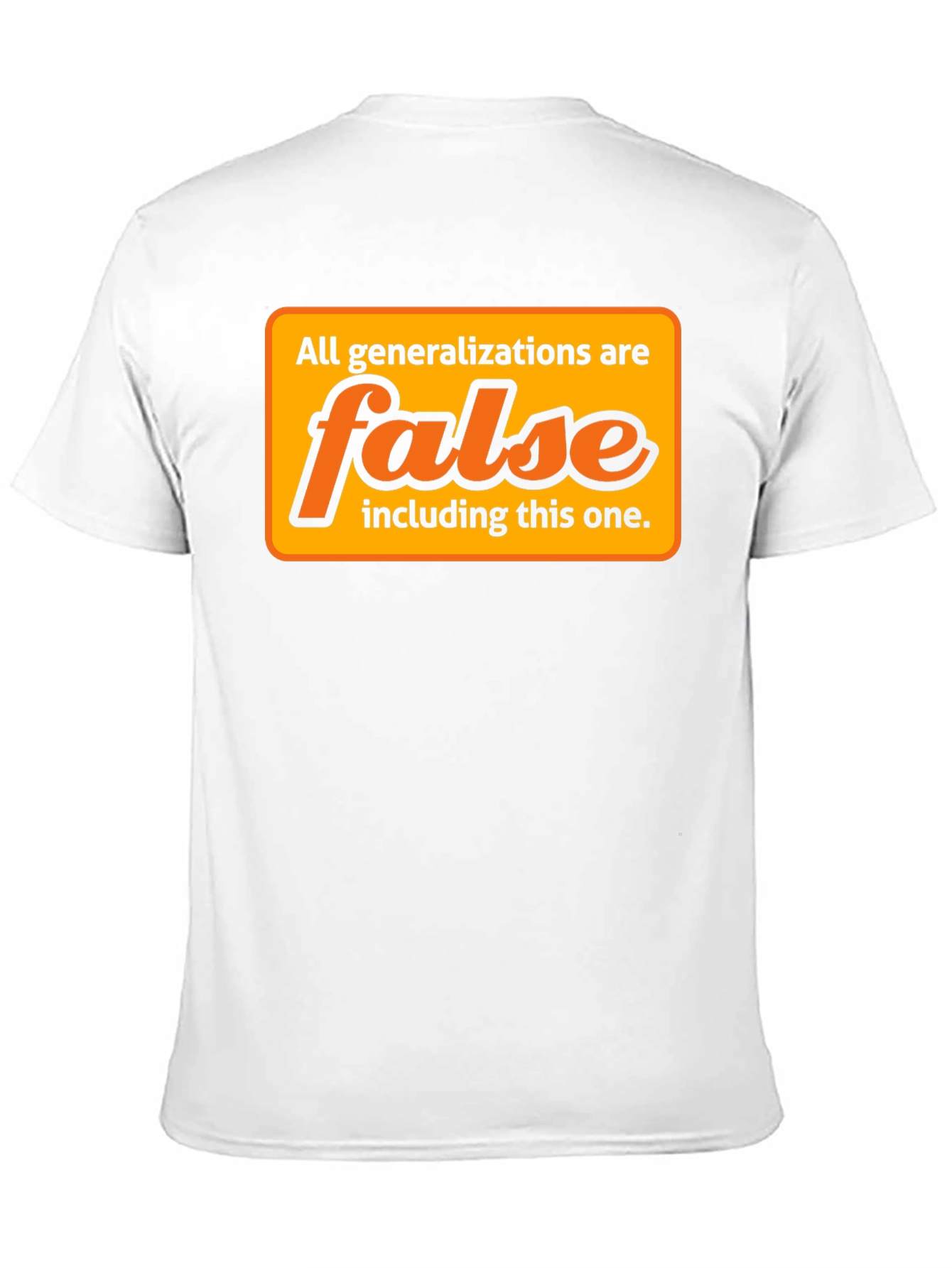 Generalizations Are False T-Shirt