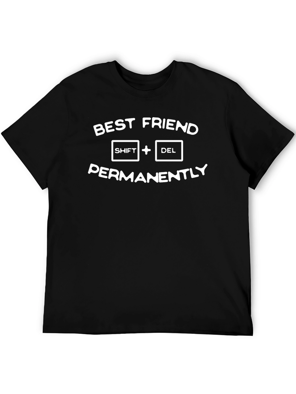 Best Friend Shift Delete Humor T-Shirt