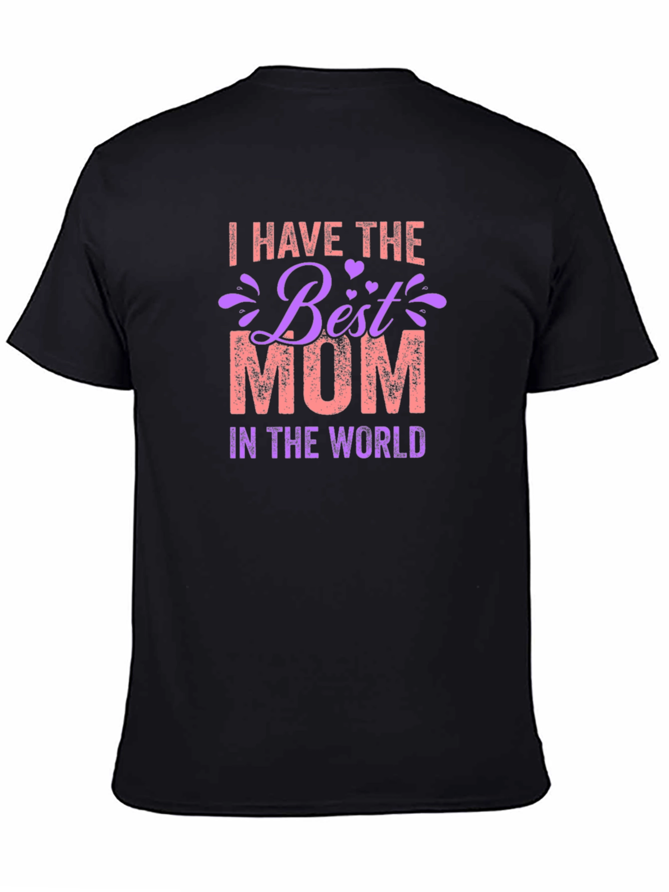 Best Mom T-Shirt - I Have The Best Mom In The World