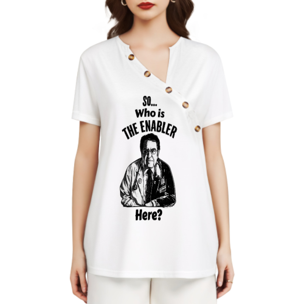 So… Who Is The Enabler Here? Funny Medical Humor Graphic Tee for Women(z350)