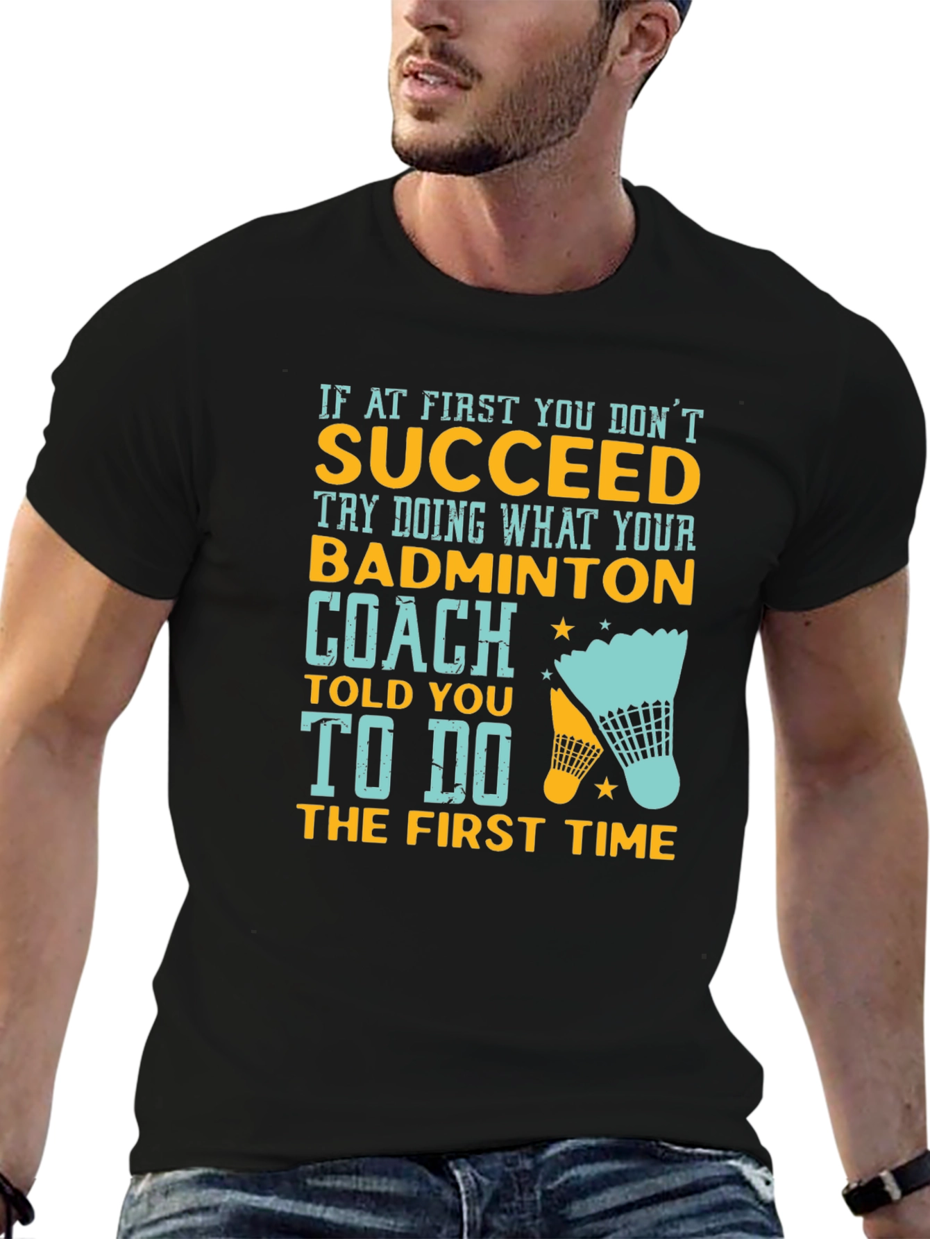Badminton Coach T-Shirt - If At First You Dont Succeed
