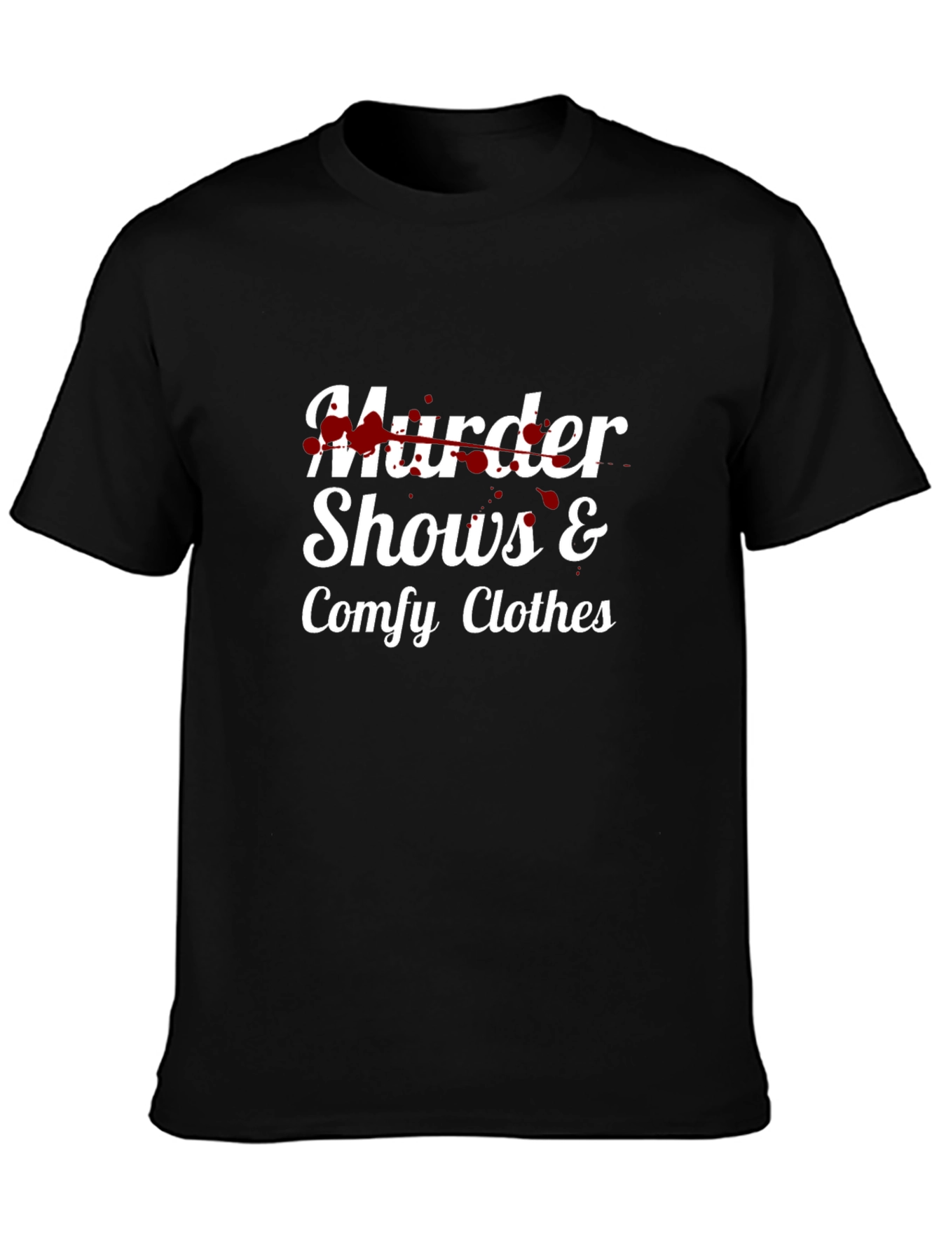Murder Shows & Comfy Clothes T-Shirt