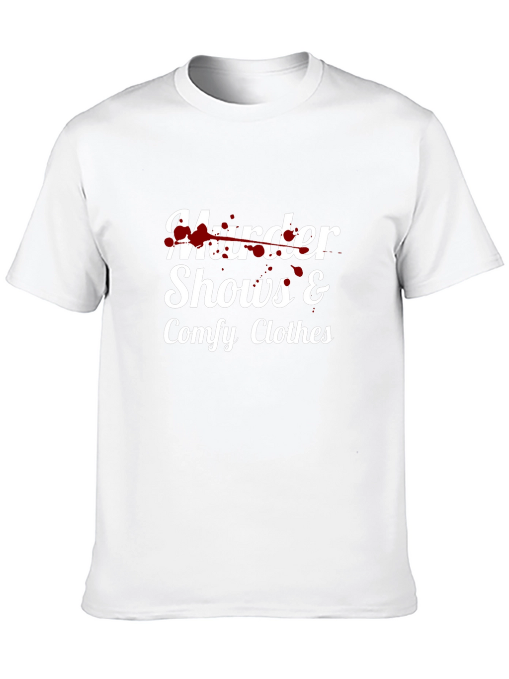 Murder Shows & Comfy Clothes T-Shirt