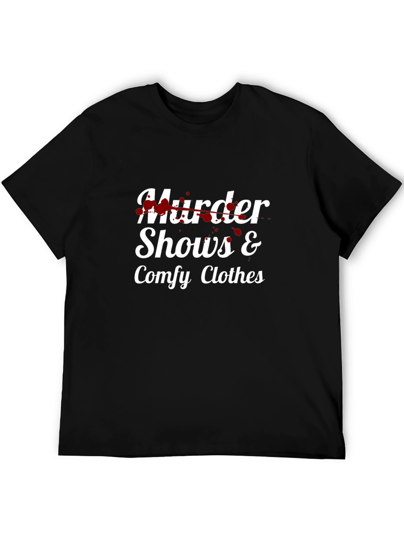Murder Shows & Comfy Clothes T-Shirt