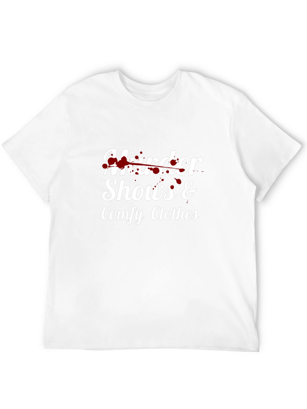 Murder Shows & Comfy Clothes T-Shirt
