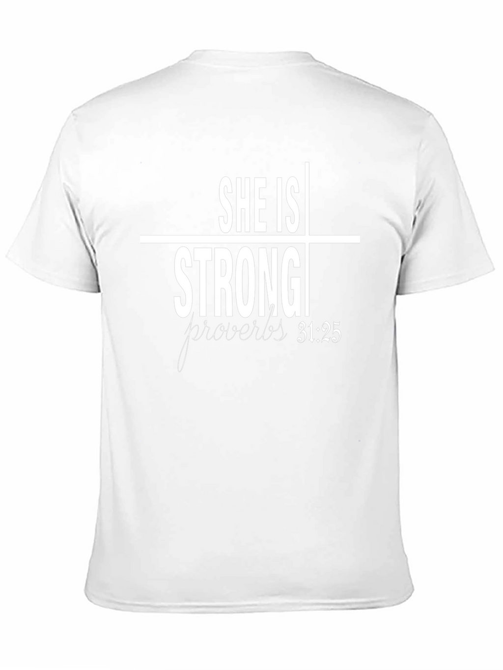 She Is Strong Proverbs 31:25 T-Shirt