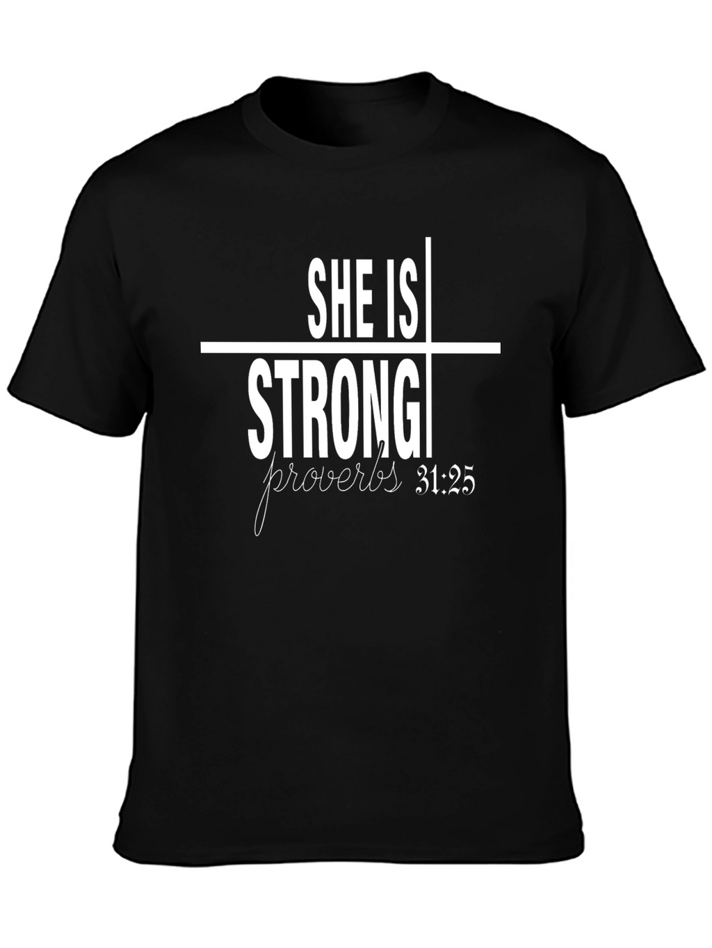 She Is Strong Proverbs 31:25 T-Shirt