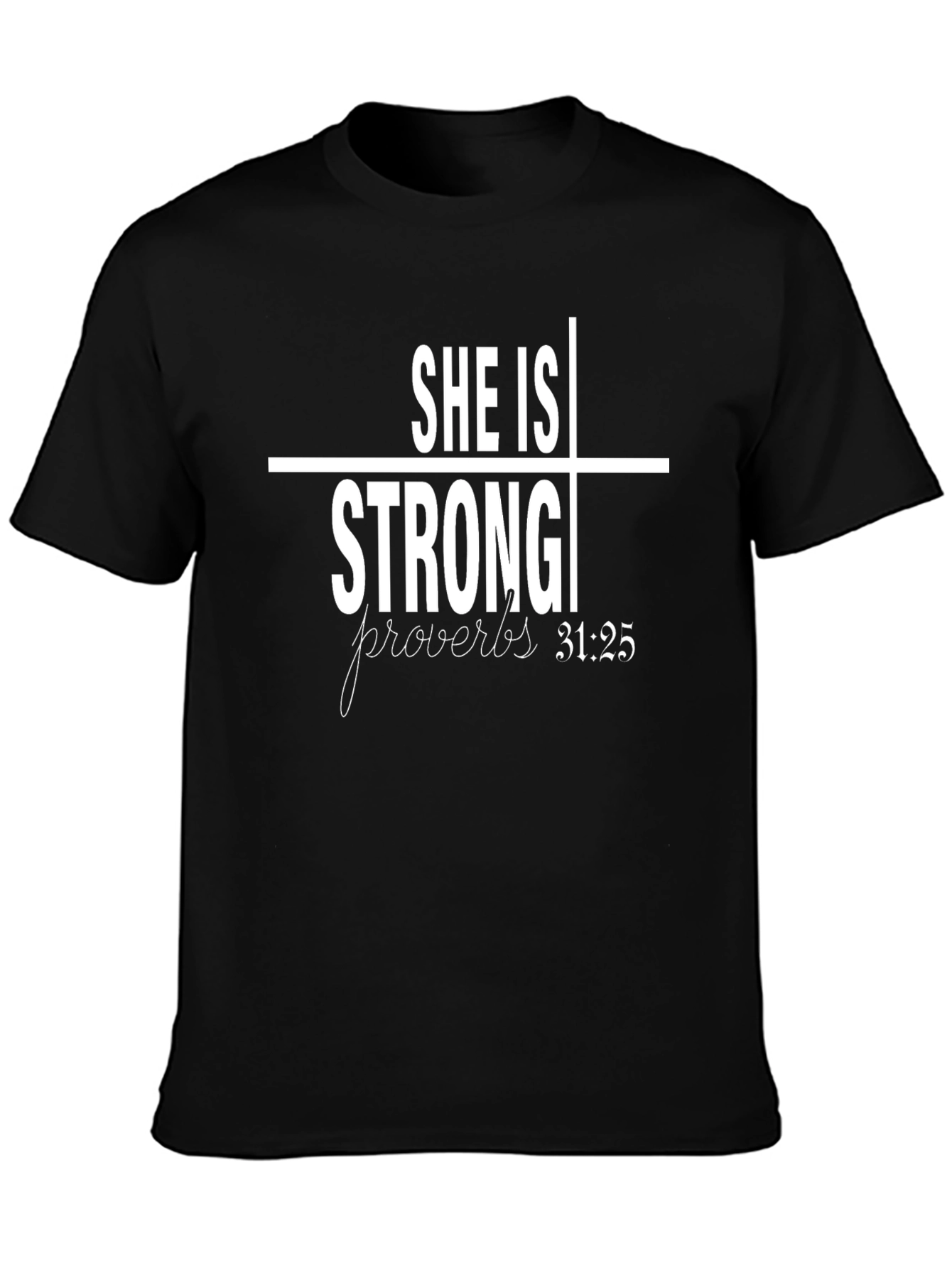 She Is Strong Proverbs 31:25 T-Shirt