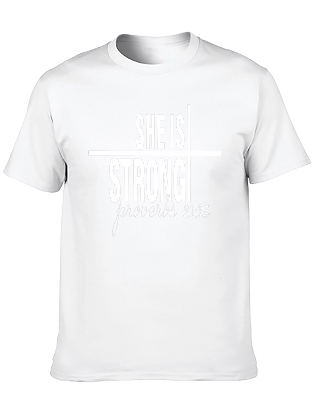 She Is Strong Proverbs 31:25 T-Shirt