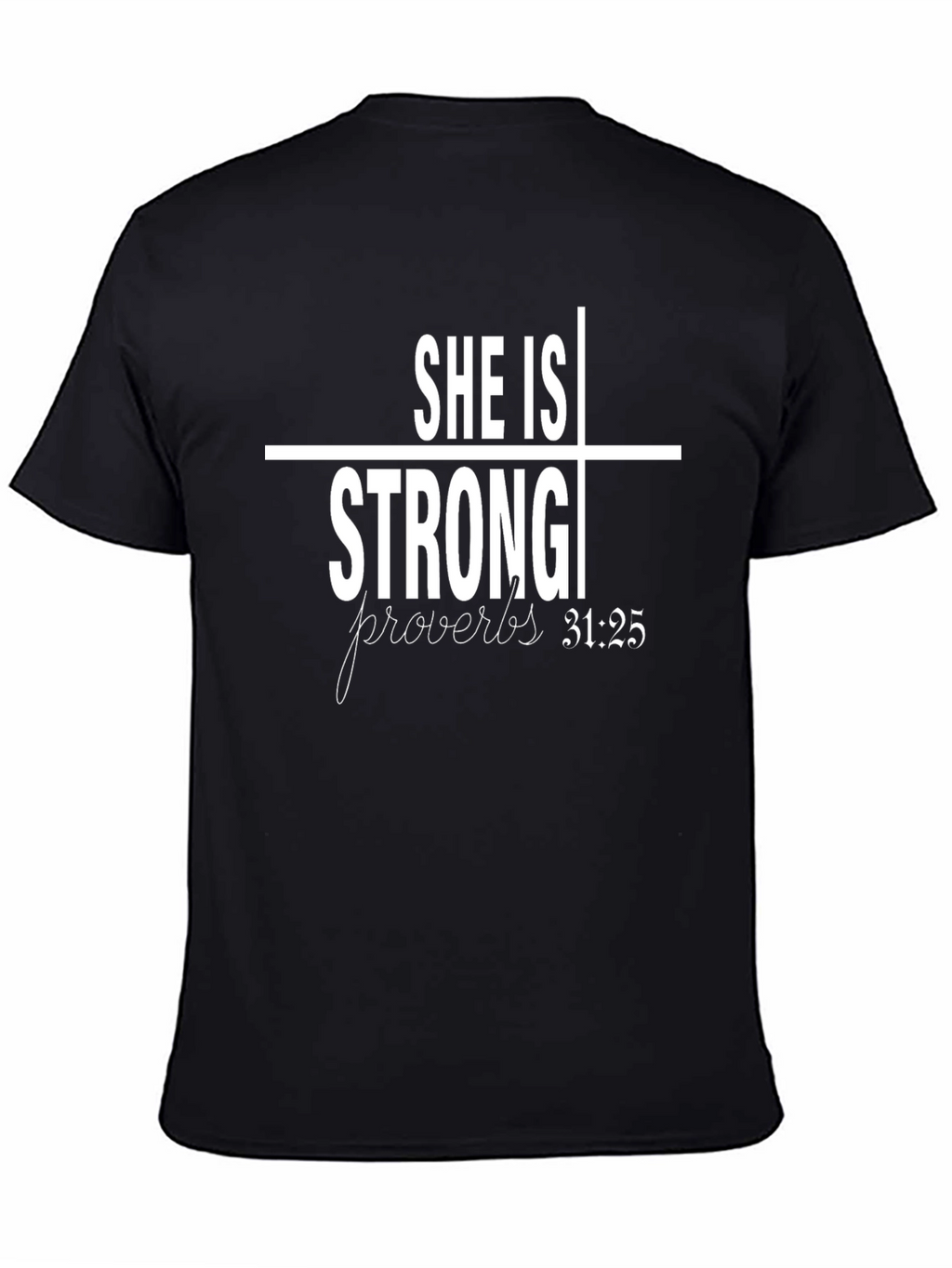 She Is Strong Proverbs 31:25 T-Shirt