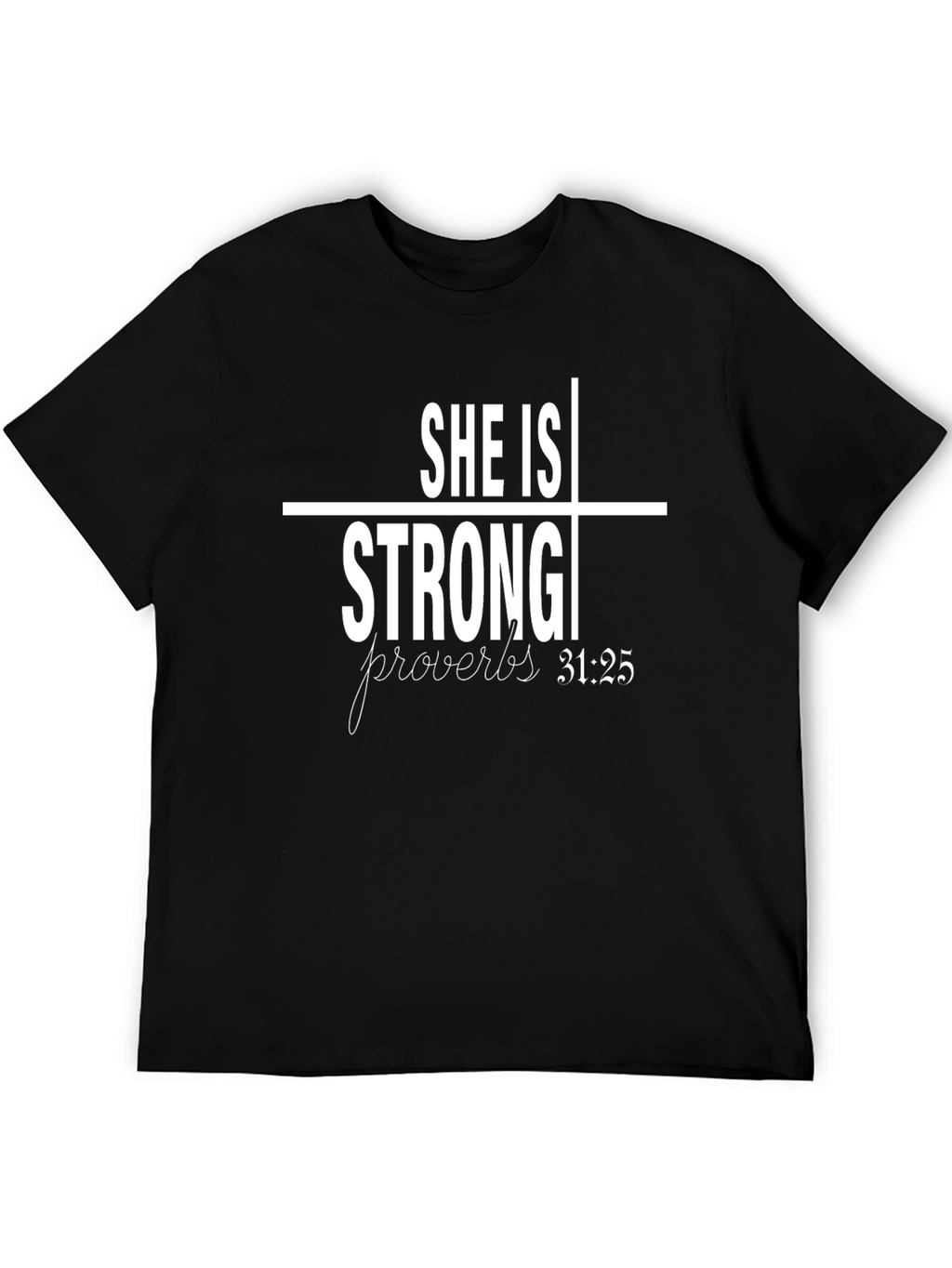 She Is Strong Proverbs 31:25 T-Shirt