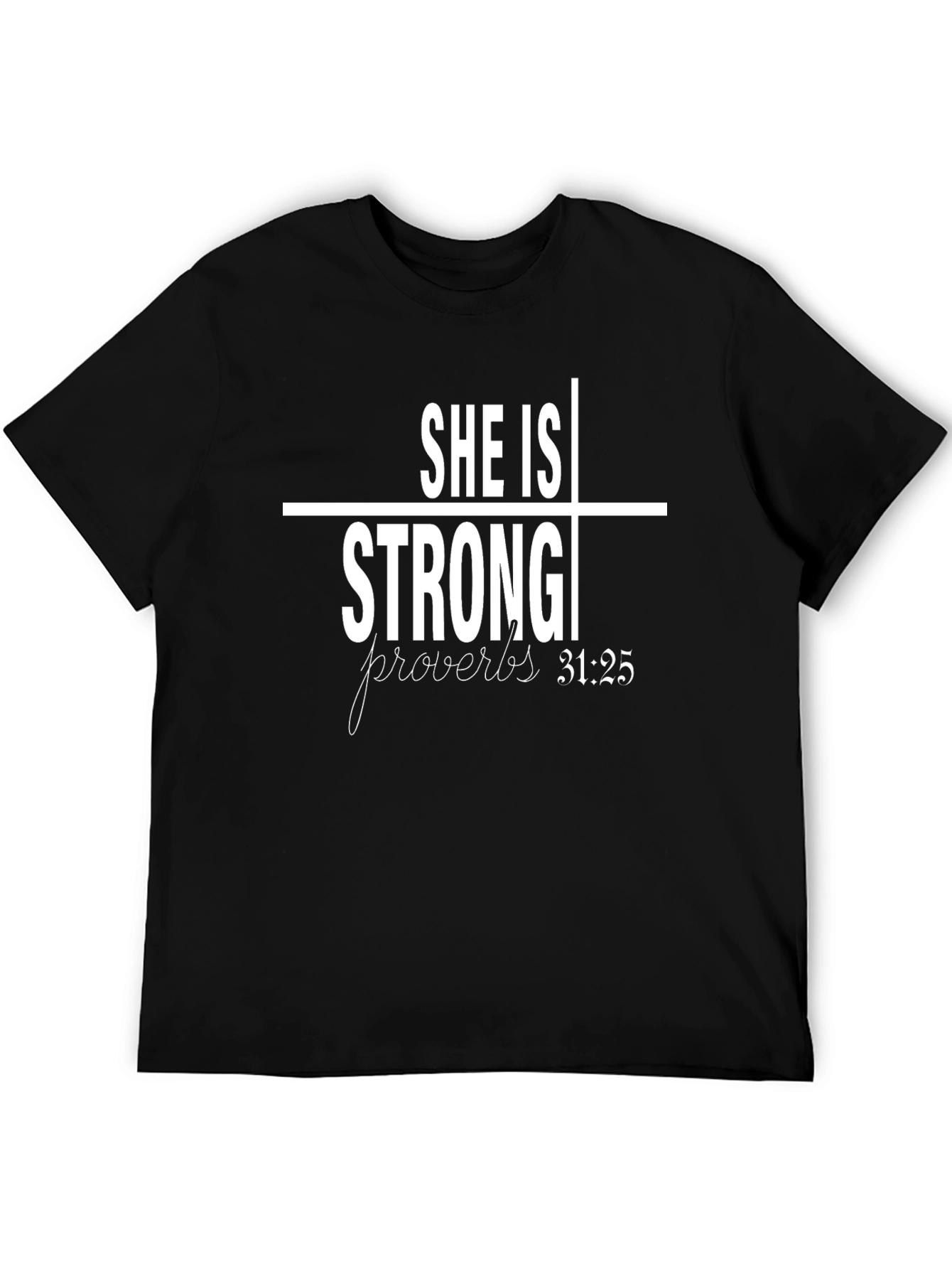 She Is Strong Proverbs 31:25 T-Shirt