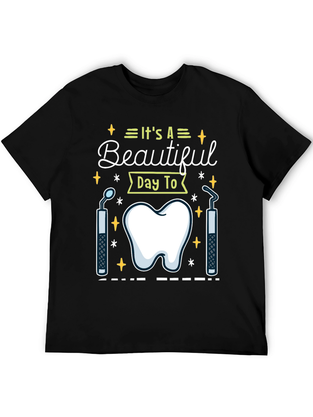 Dental Hygienist T-Shirt - Its A Beautiful Day To