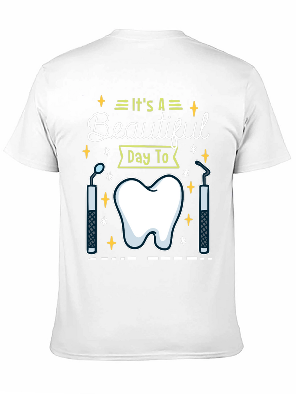 Dental Hygienist T-Shirt - Its A Beautiful Day To