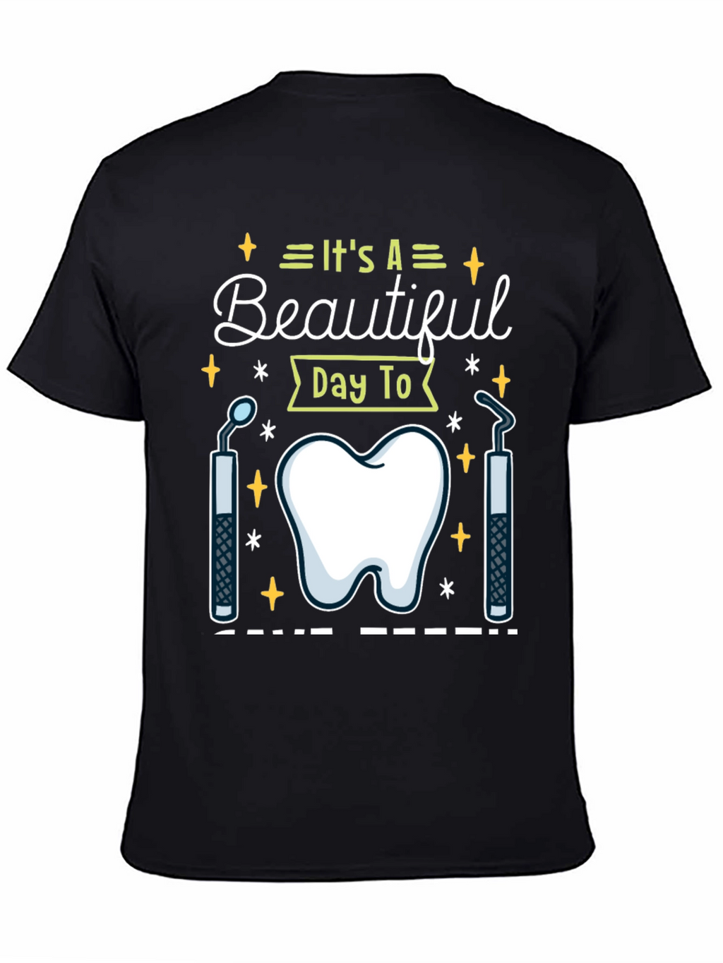 Dental Hygienist T-Shirt - Its A Beautiful Day To