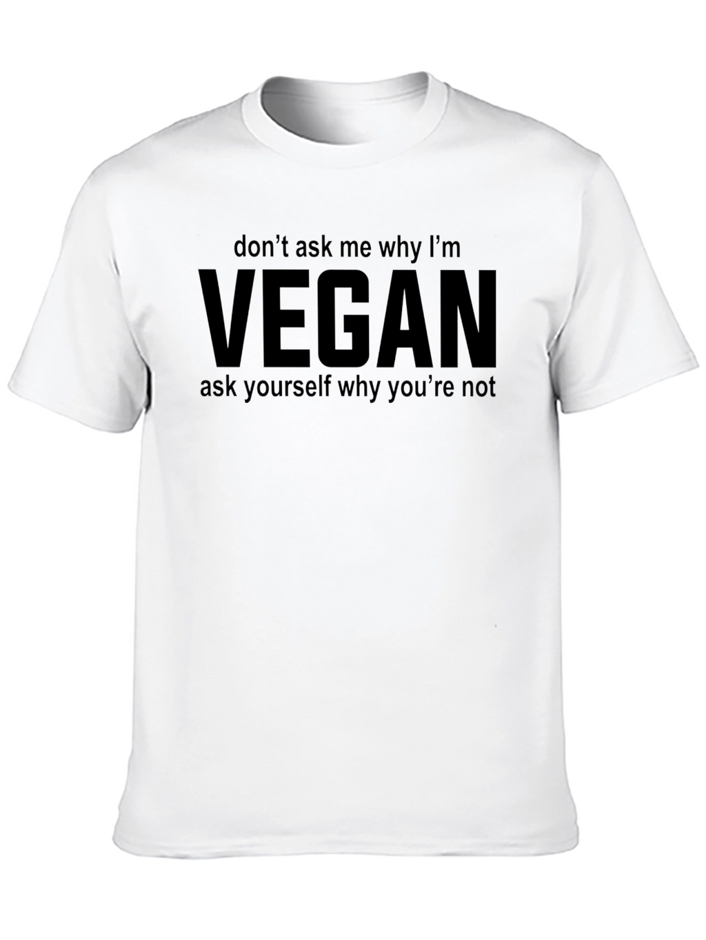 Vegan Slogan Tee - Ask Yourself Why Youre Not