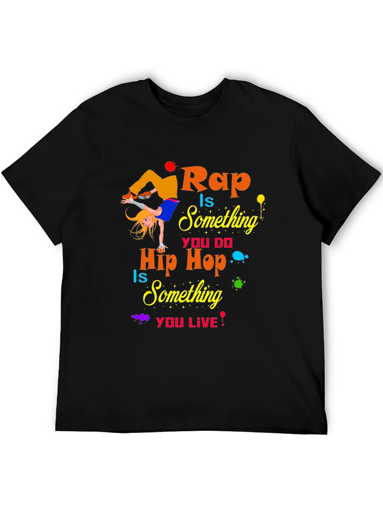 Rap is Something You Do Hip Hop You Live T-Shirt