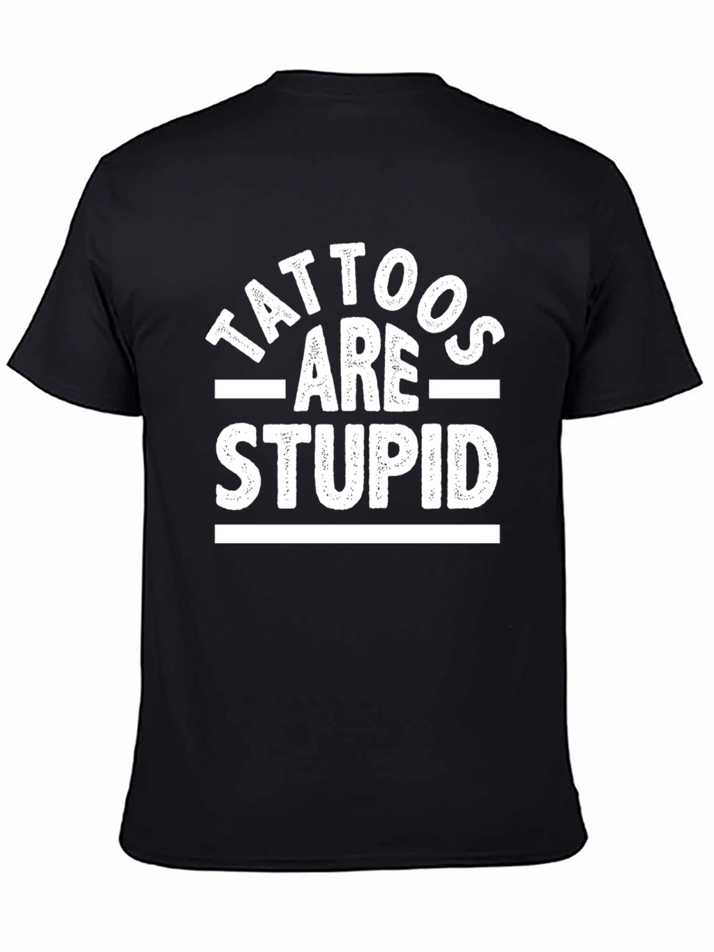 Tattoos Are Stupid Graphic T-Shirt