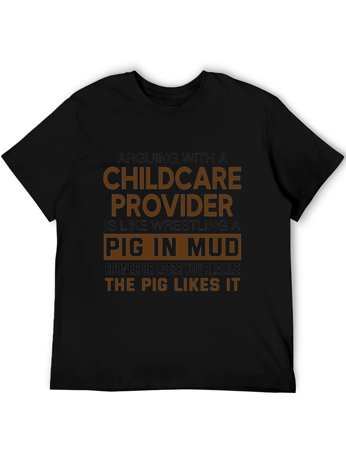 Childcare Provider Pig in Mud Funny T-Shirt