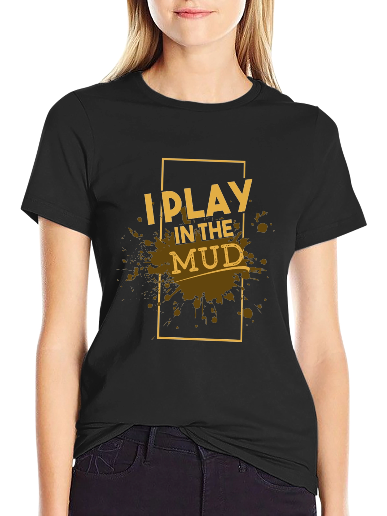 I Play in the Mud Black Graphic Tee