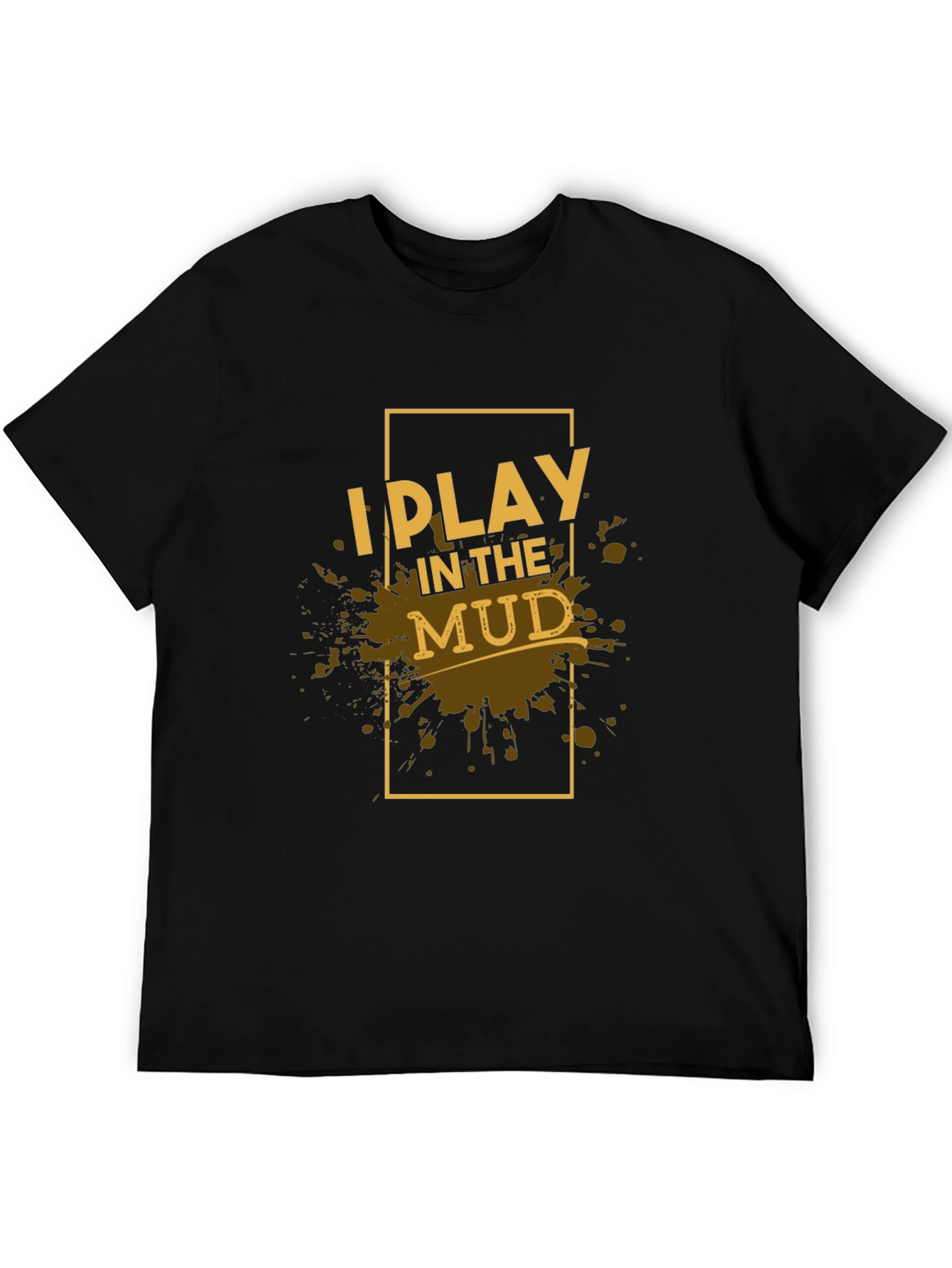 I Play in the Mud Black Graphic Tee