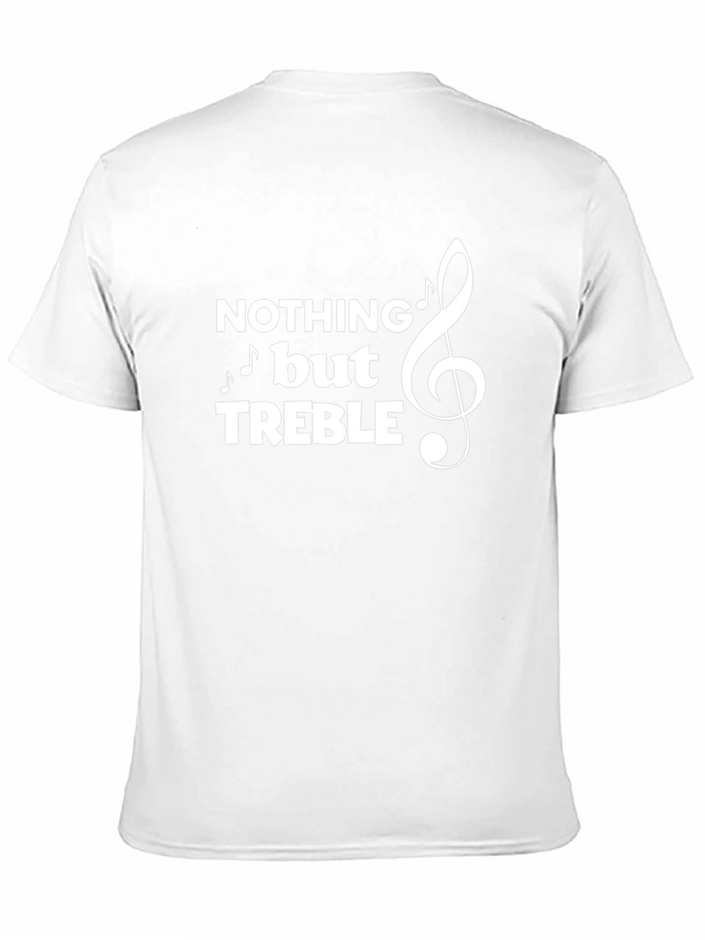 Nothing But Treble T-Shirt - Music Lover Tee