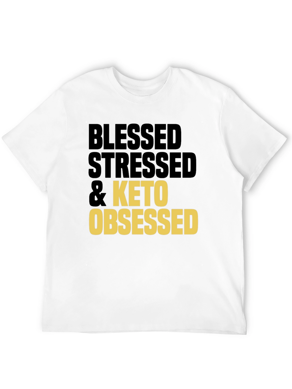 Blessed Stressed & Keto Obsessed T-Shirt