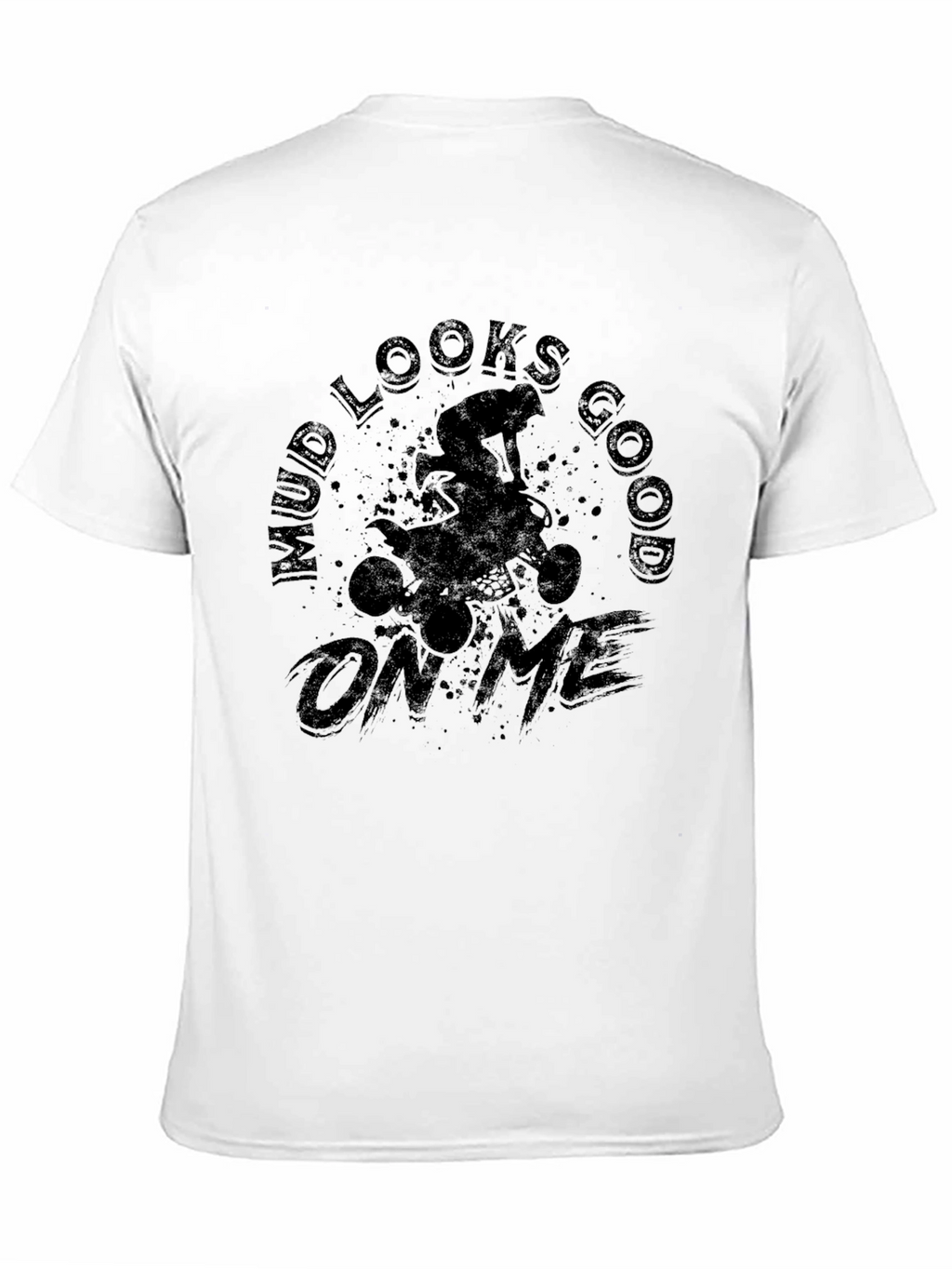 Mud Looks Good on Me ATV T-Shirt