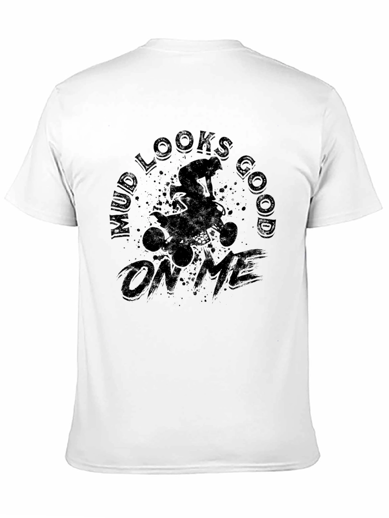 Mud Looks Good on Me ATV T-Shirt