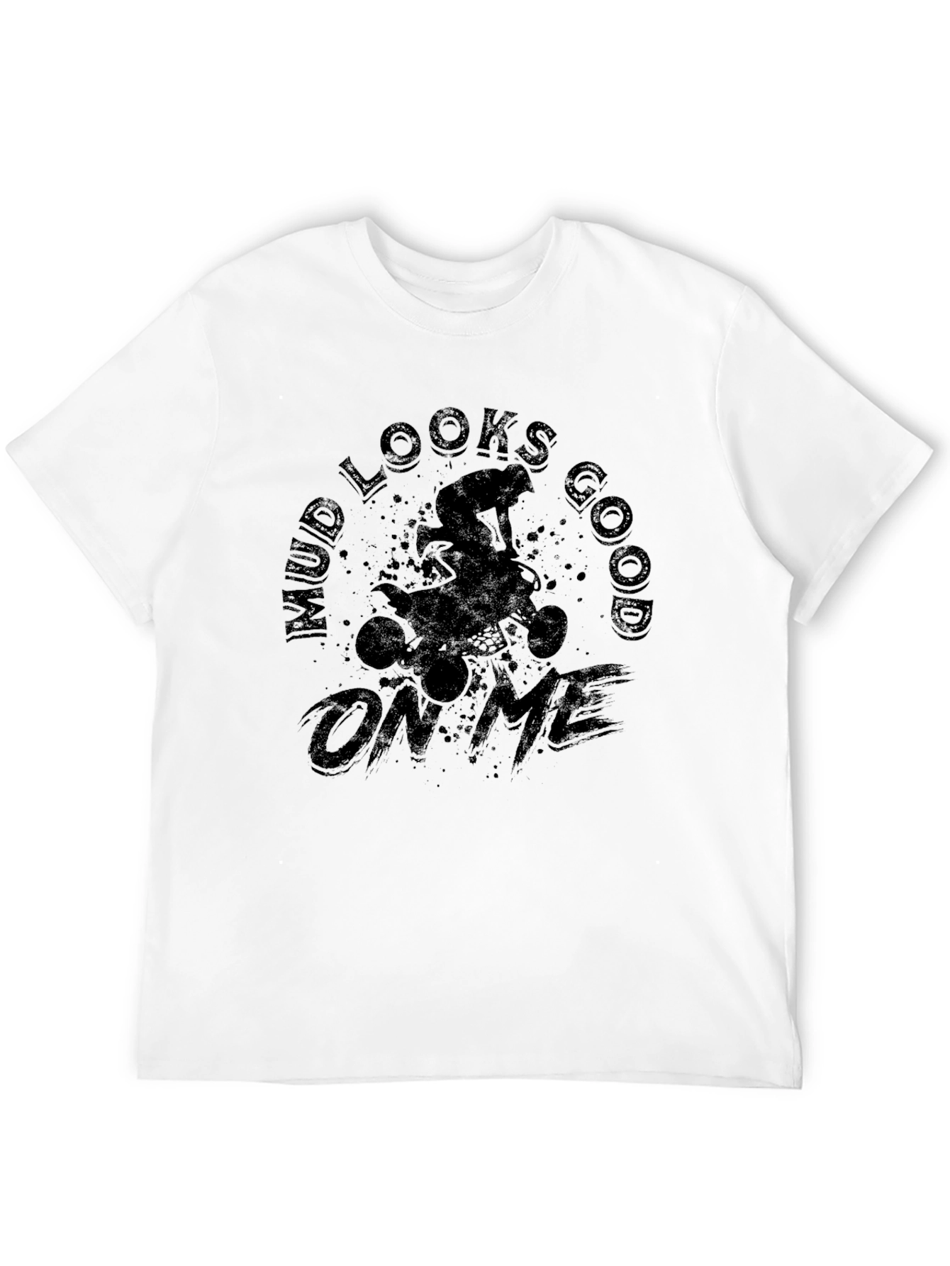 Mud Looks Good on Me ATV T-Shirt
