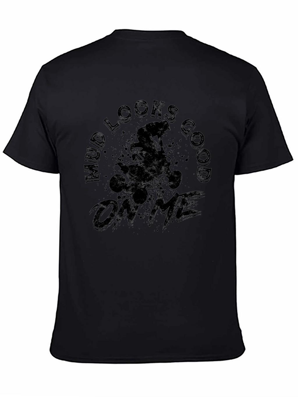 Mud Looks Good on Me ATV T-Shirt