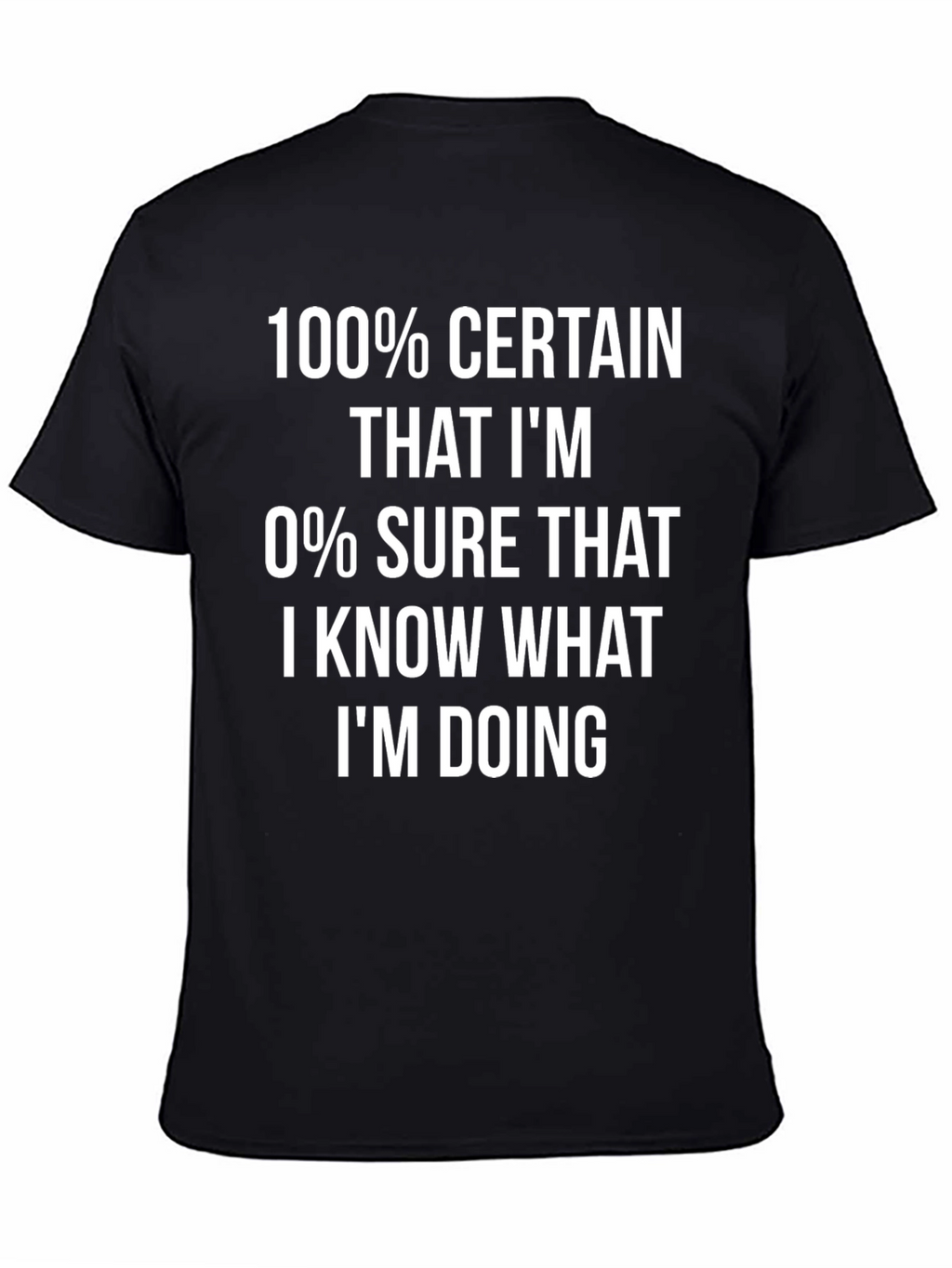 Funny 100% Certainty Graphic Tee - Sarcastic T-Shirt
