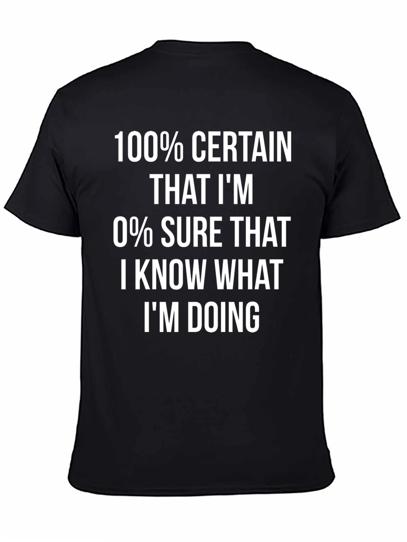 Funny 100% Certainty Graphic Tee - Sarcastic T-Shirt