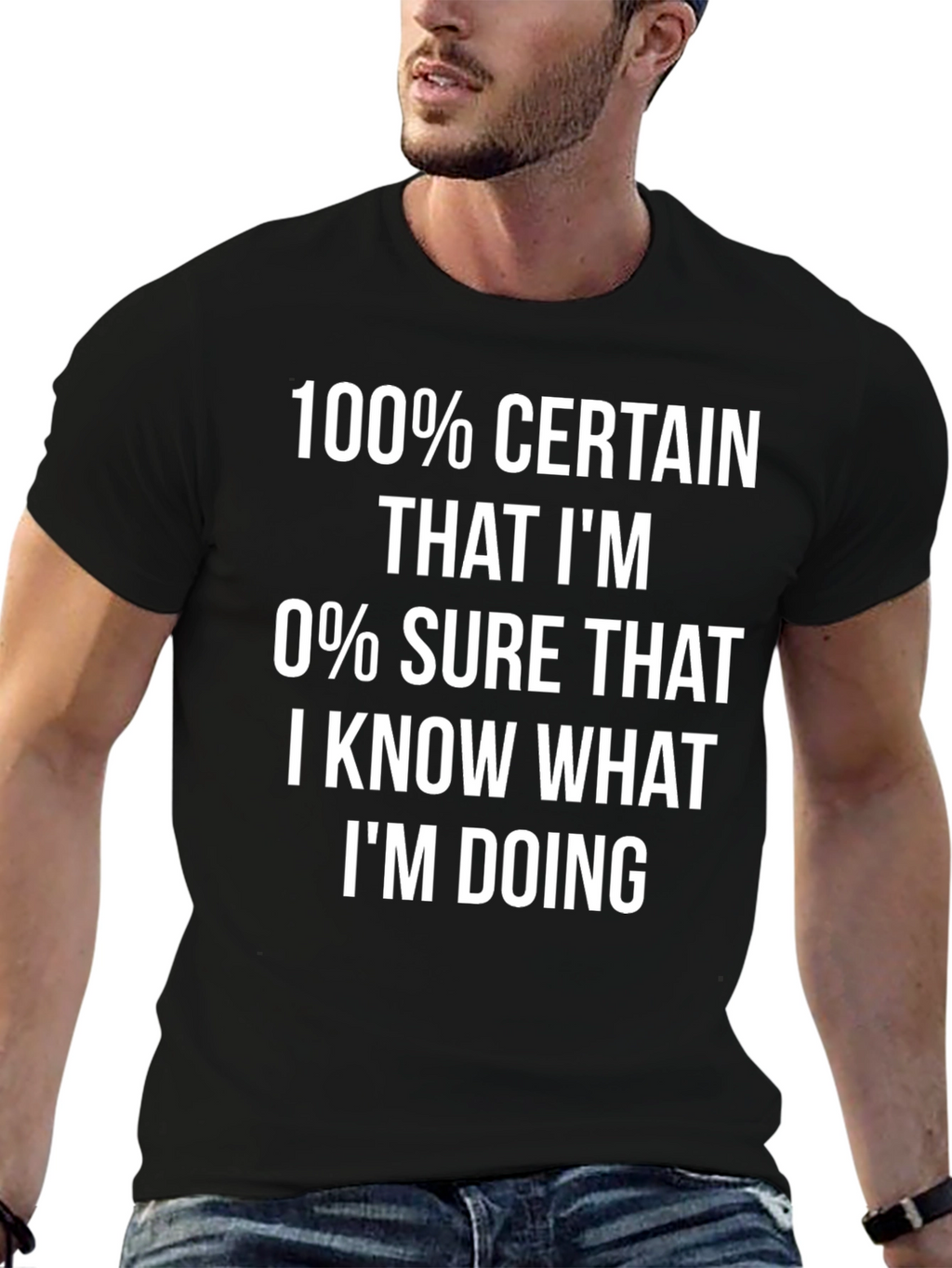 Funny 100% Certainty Graphic Tee - Sarcastic T-Shirt