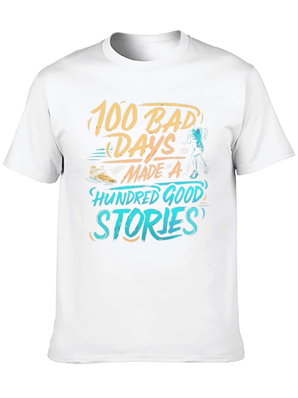 100 Bad Days Made 100 Good Stories T-Shirt