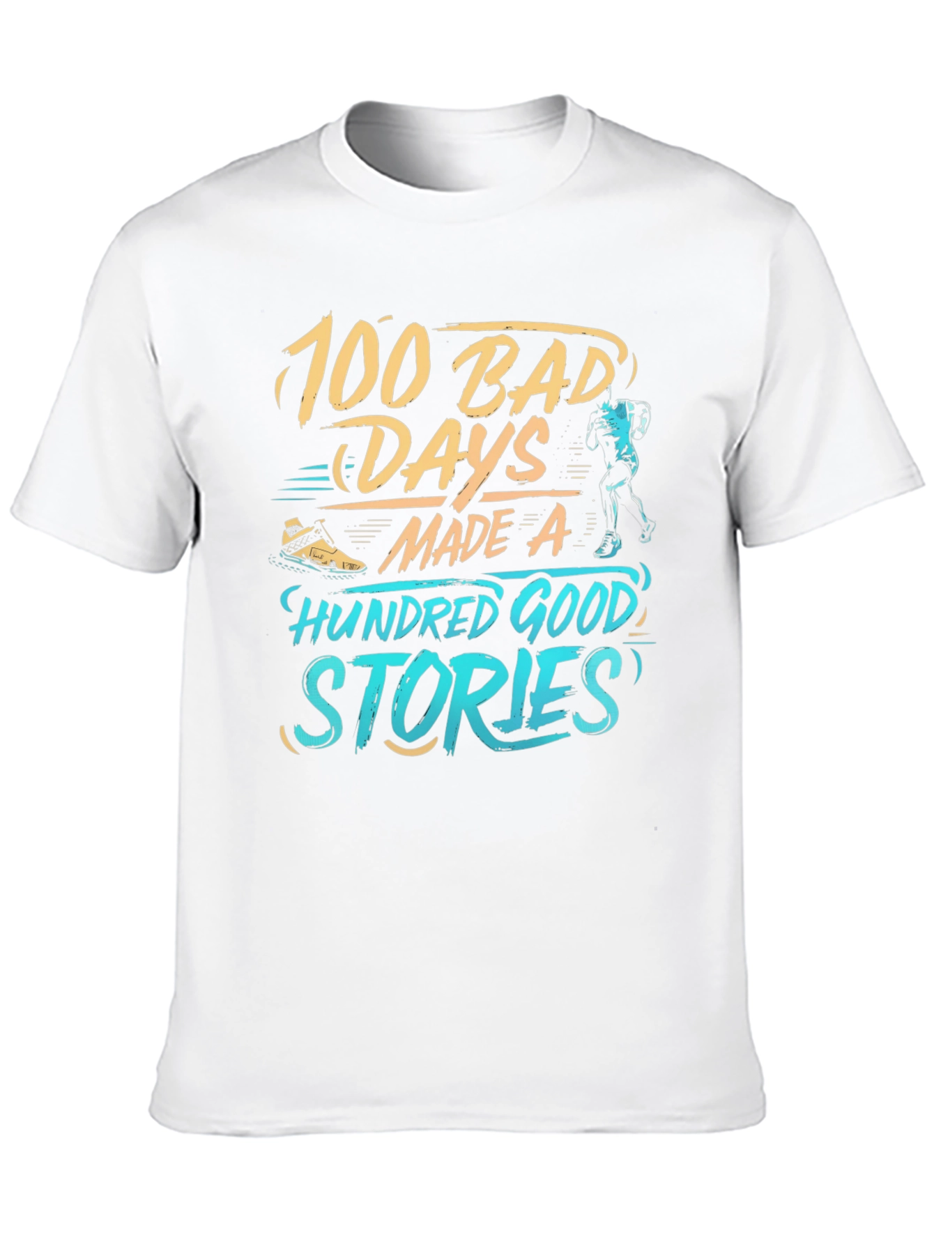 100 Bad Days Made 100 Good Stories T-Shirt