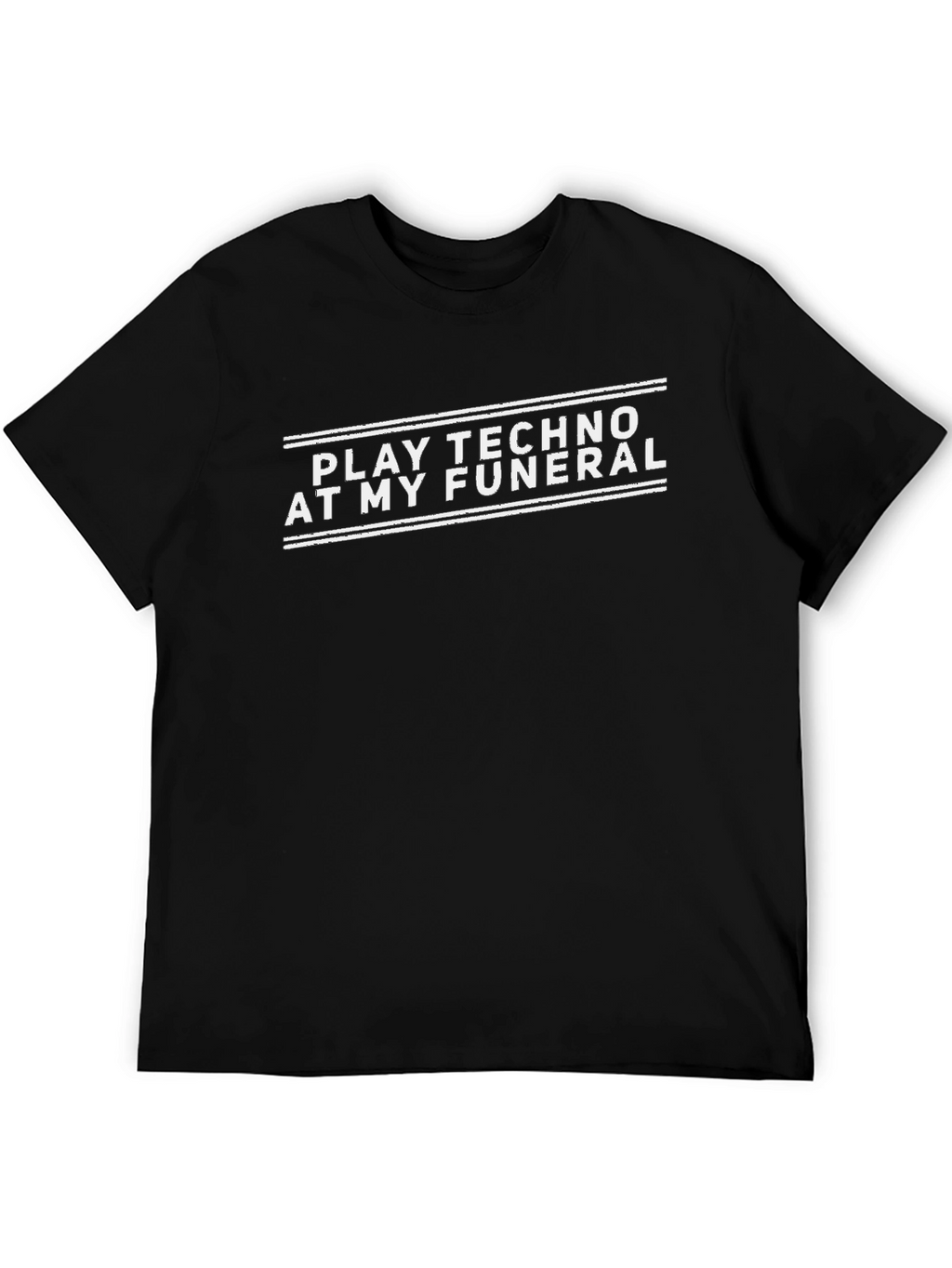 Play Techno At My Funeral Black T-Shirt